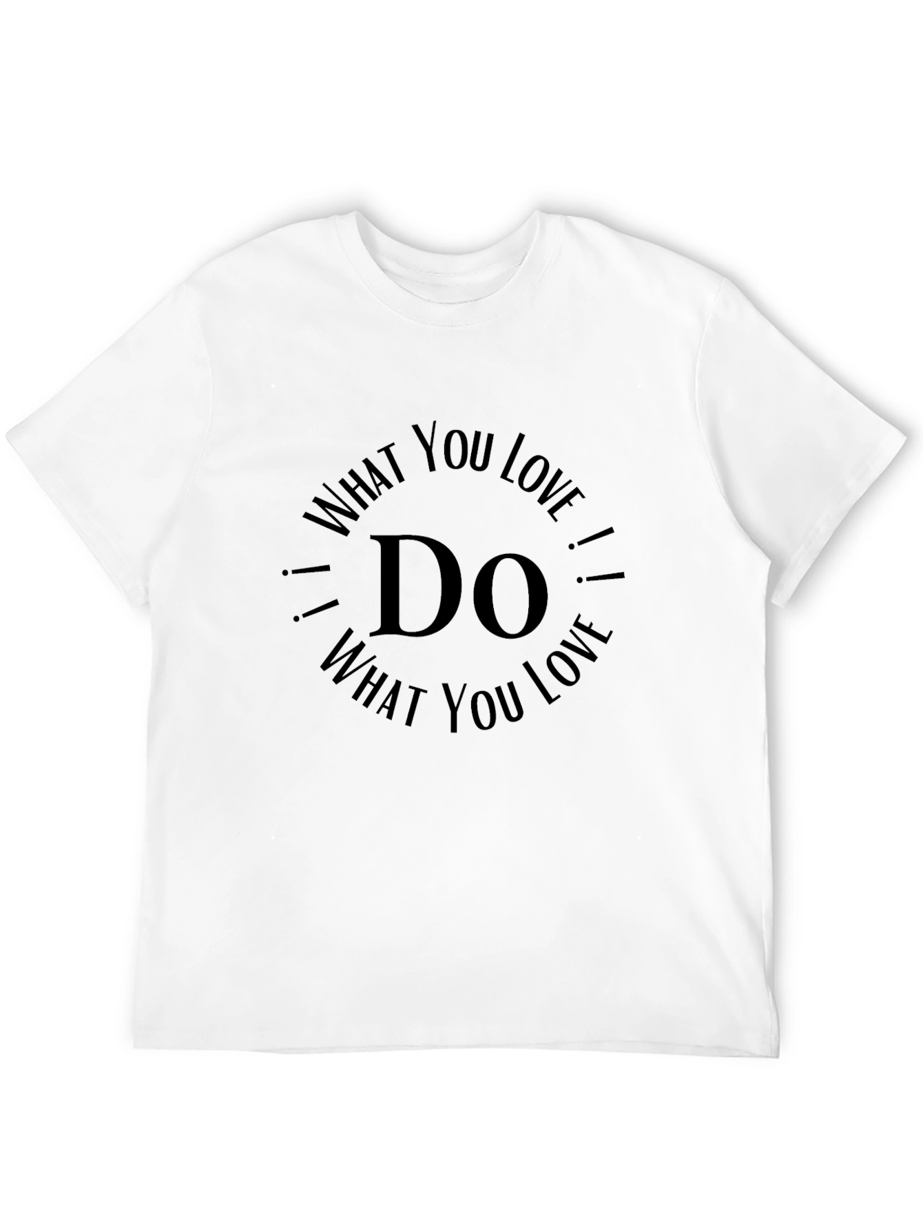 What You Love! Graphic Print T-Shirt