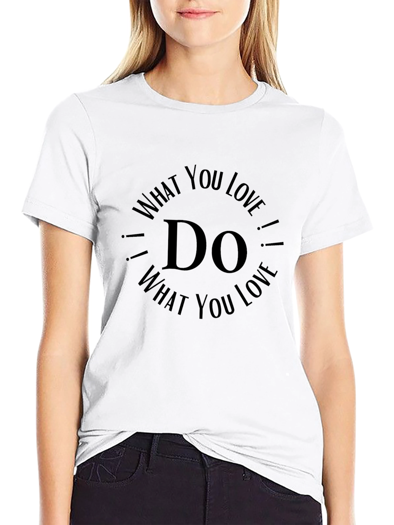 What You Love! Graphic Print T-Shirt