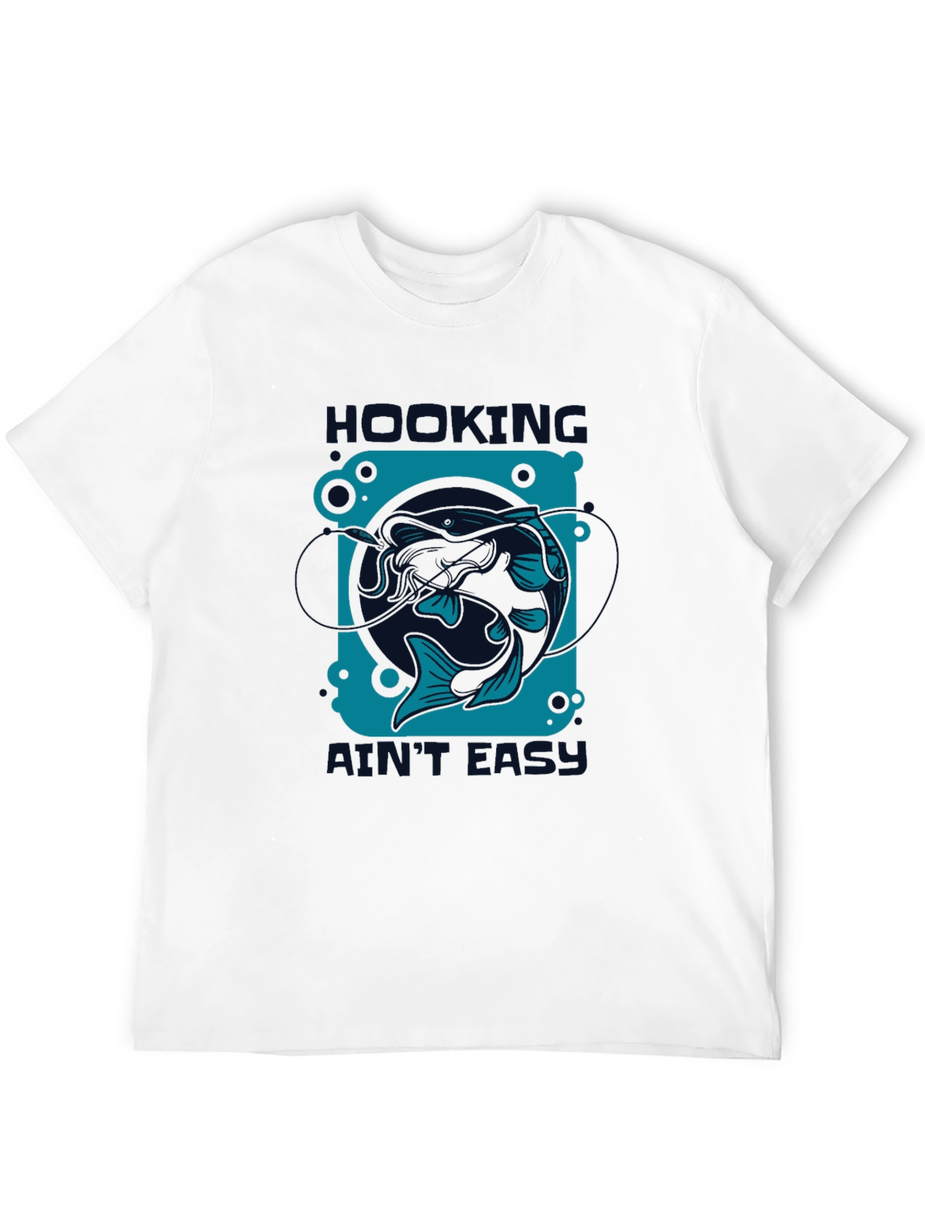 Hooking Aint Easy T-Shirt - Fishing Design