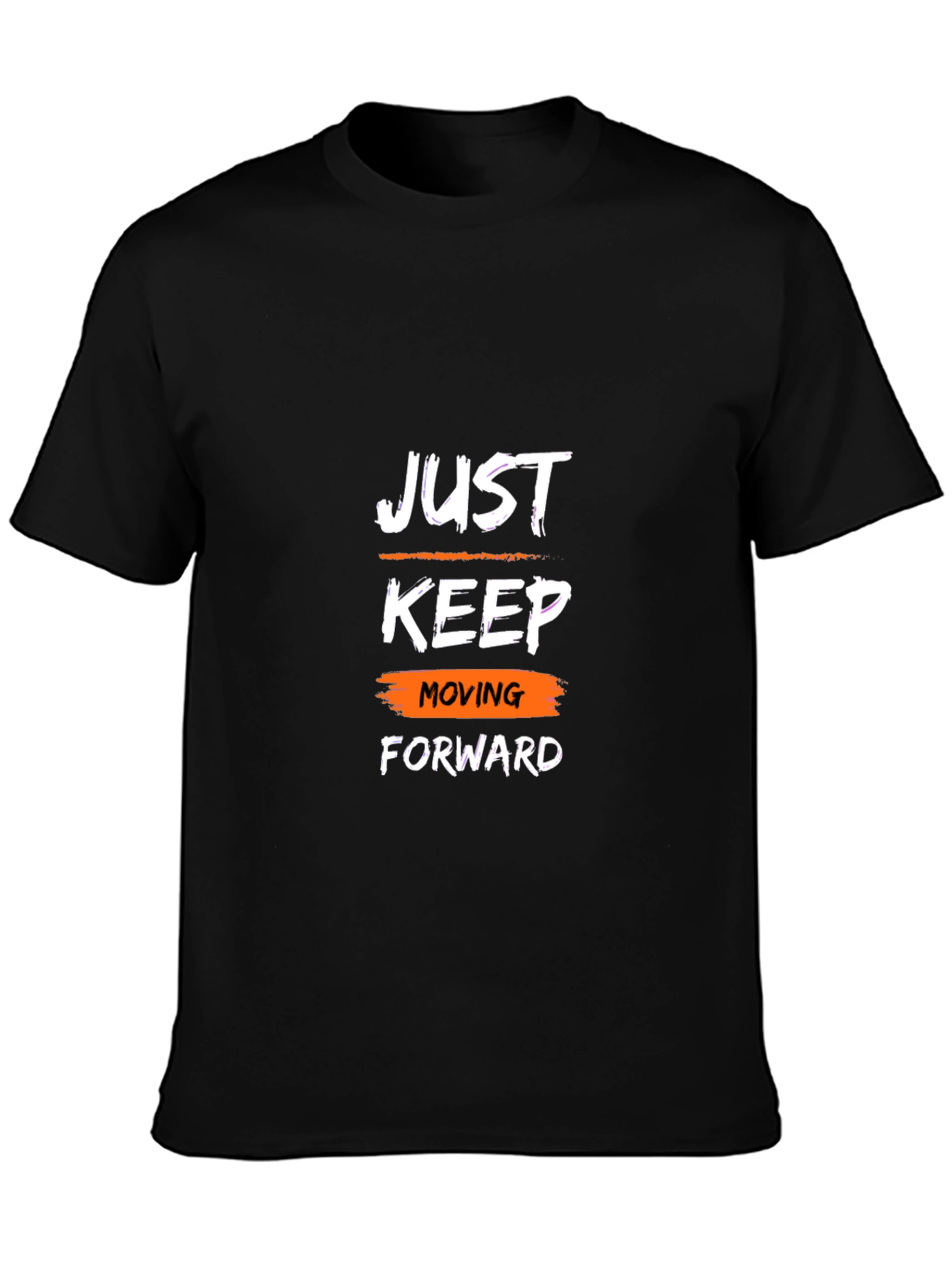 Motivational T-Shirt: Just Keep Moving Forward