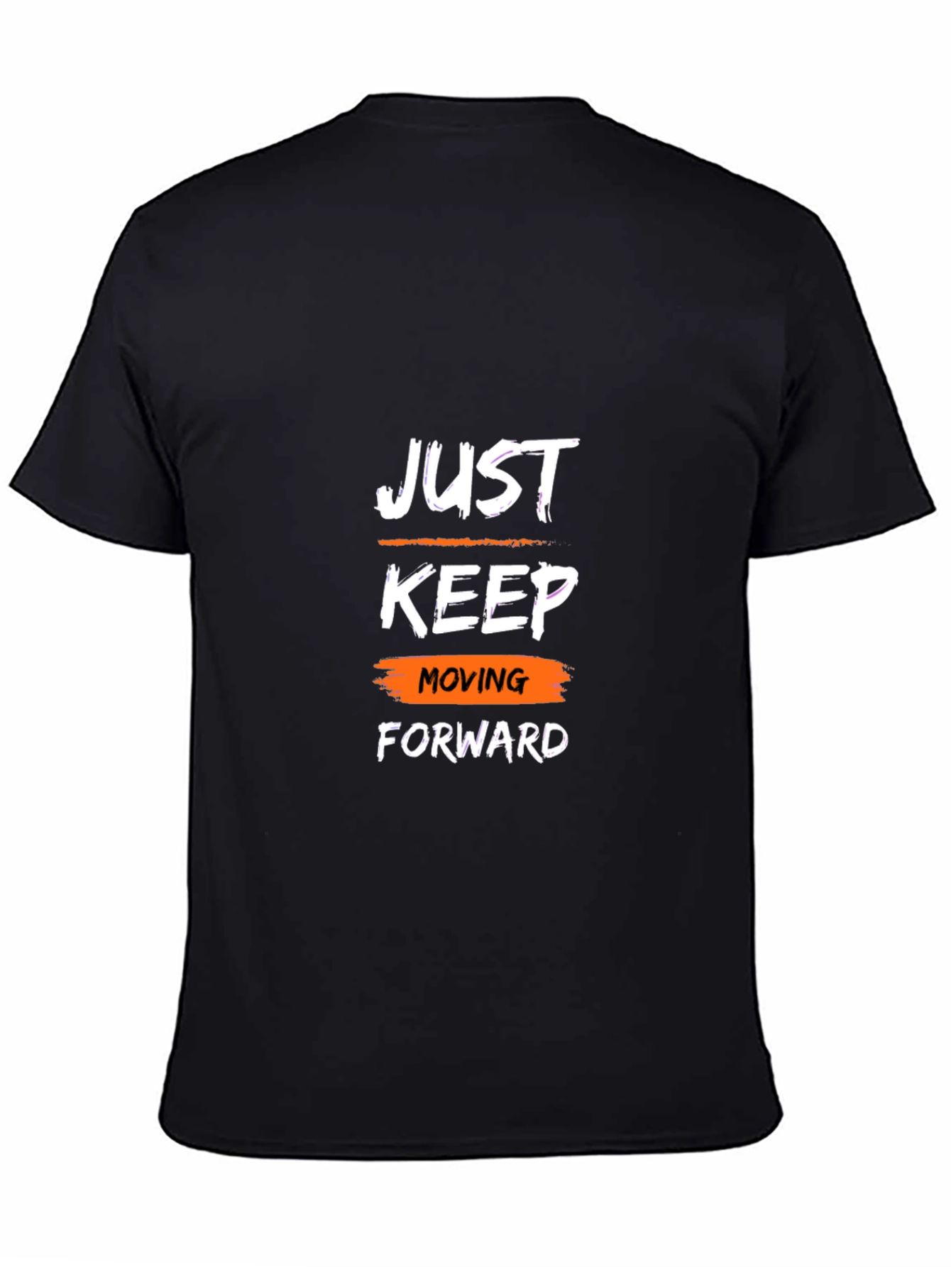 Motivational T-Shirt: Just Keep Moving Forward