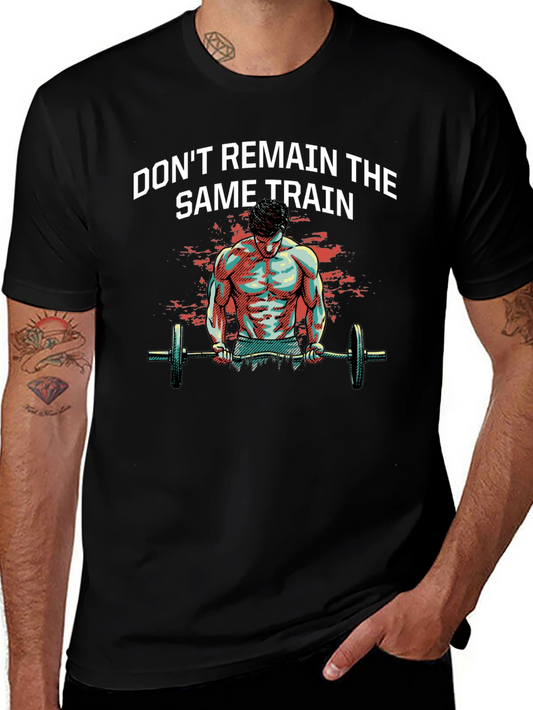 Workout Motivation Graphic Tee - Dont Remain the Same Train