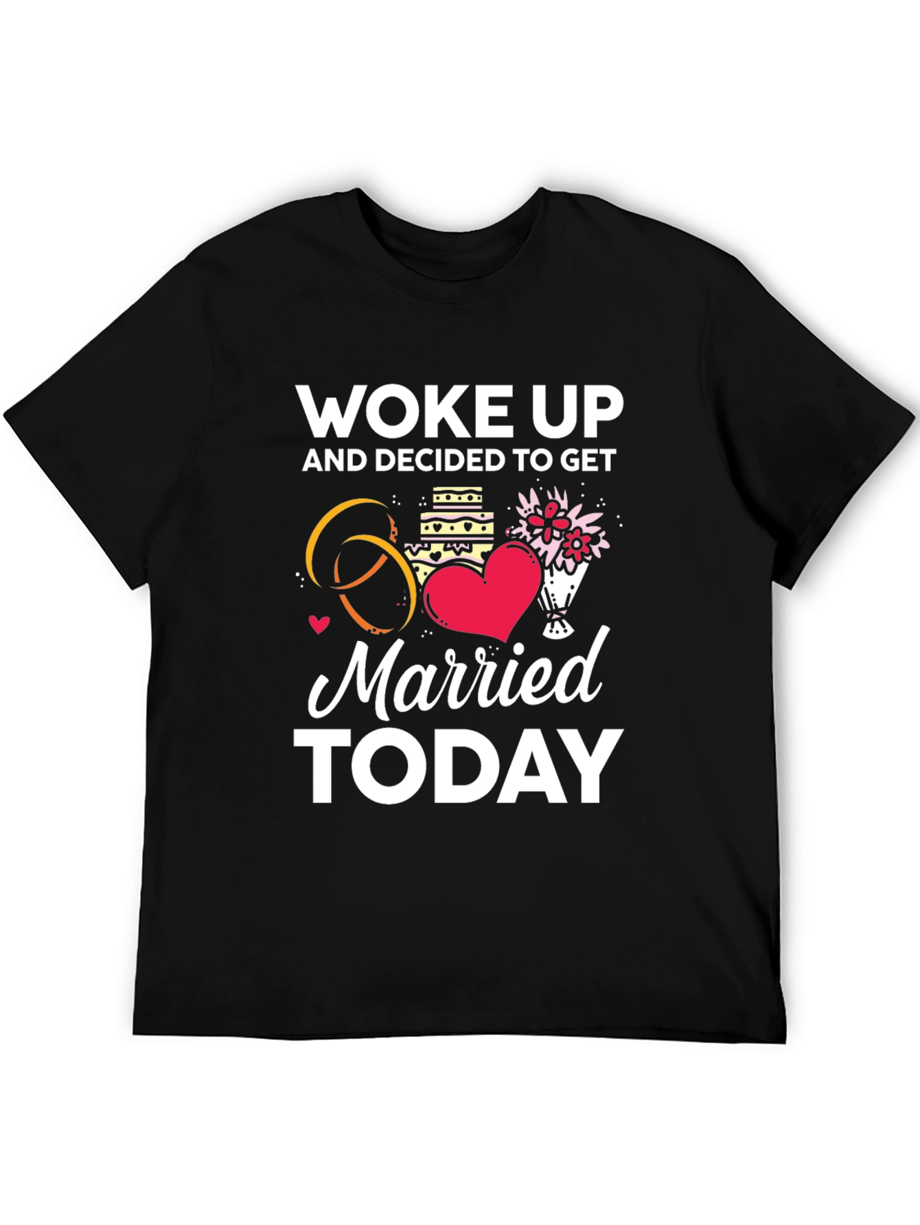 Woke Up and Decided to Get Married Today T-Shirt