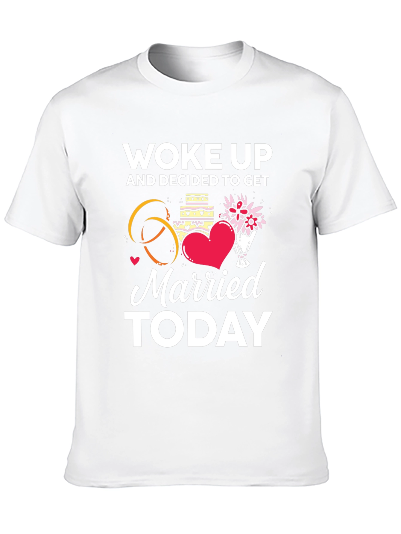Woke Up and Decided to Get Married Today T-Shirt