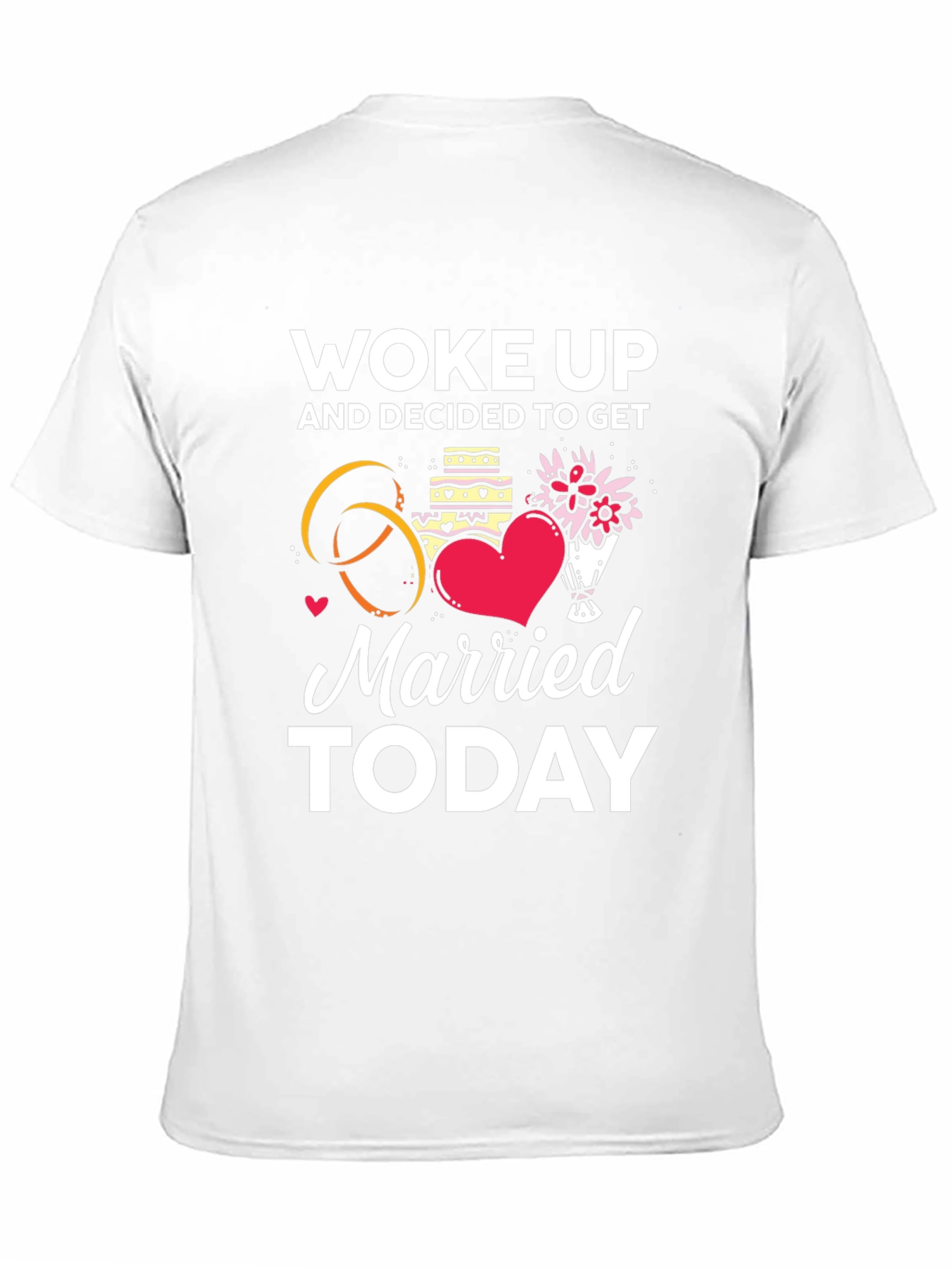 Woke Up and Decided to Get Married Today T-Shirt