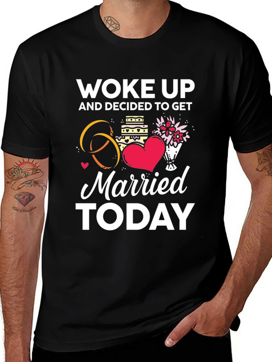 Woke Up and Decided to Get Married Today T-Shirt