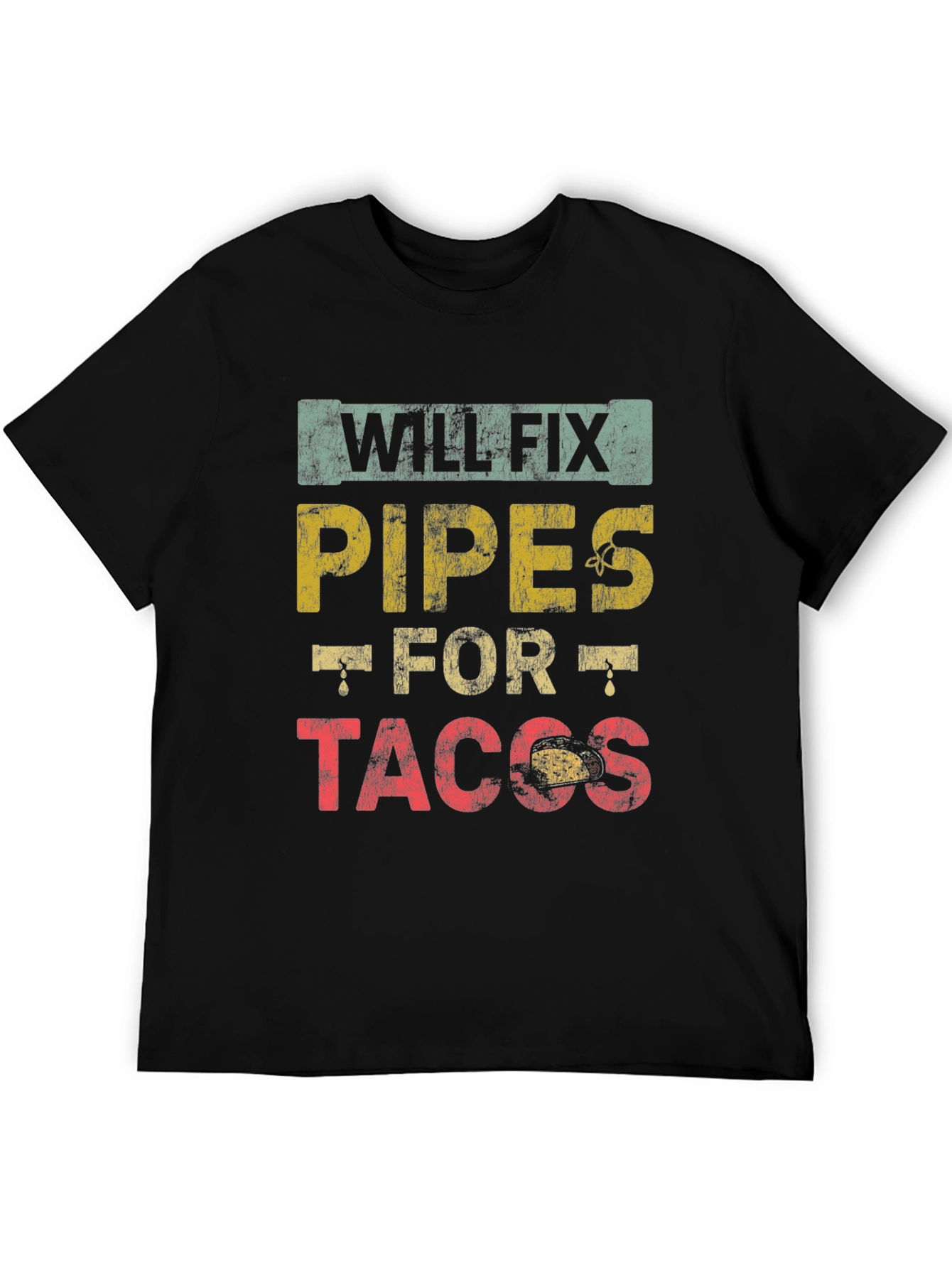 Will Fix Pipes for Tacos Mens Black T-Shirt