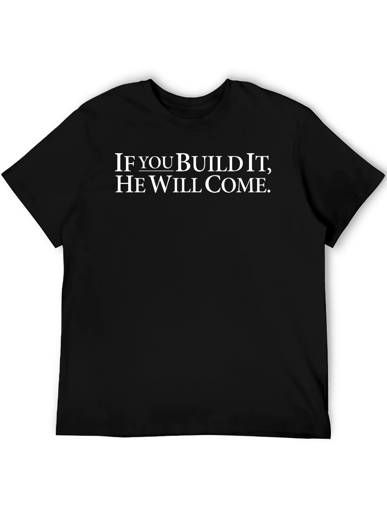 Inspirational If You Build It Graphic Tee