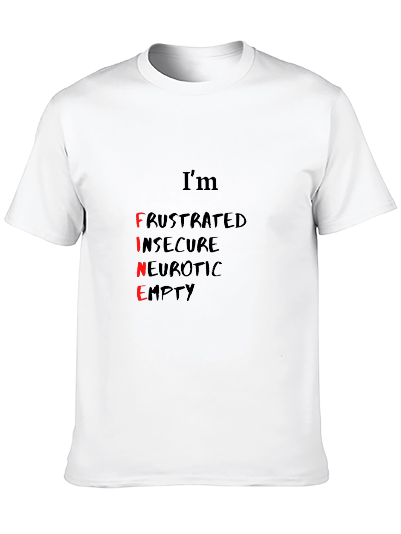 Im Fine - Funny Graphic Tee