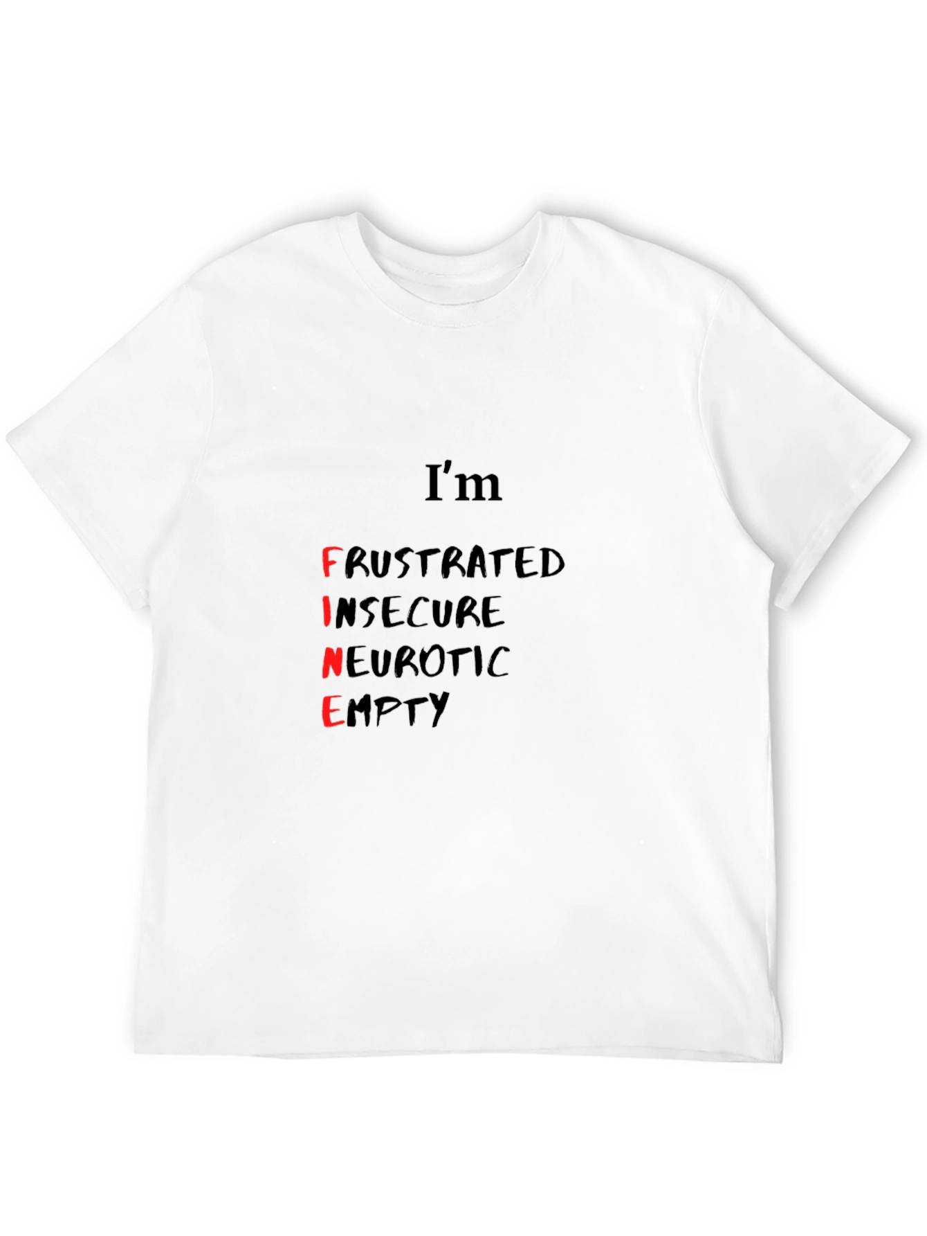 Im Fine - Funny Graphic Tee