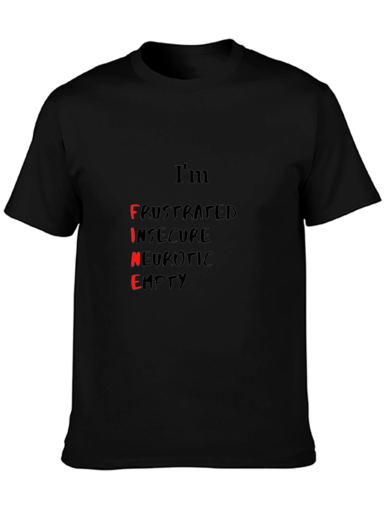 Im Fine - Funny Graphic Tee