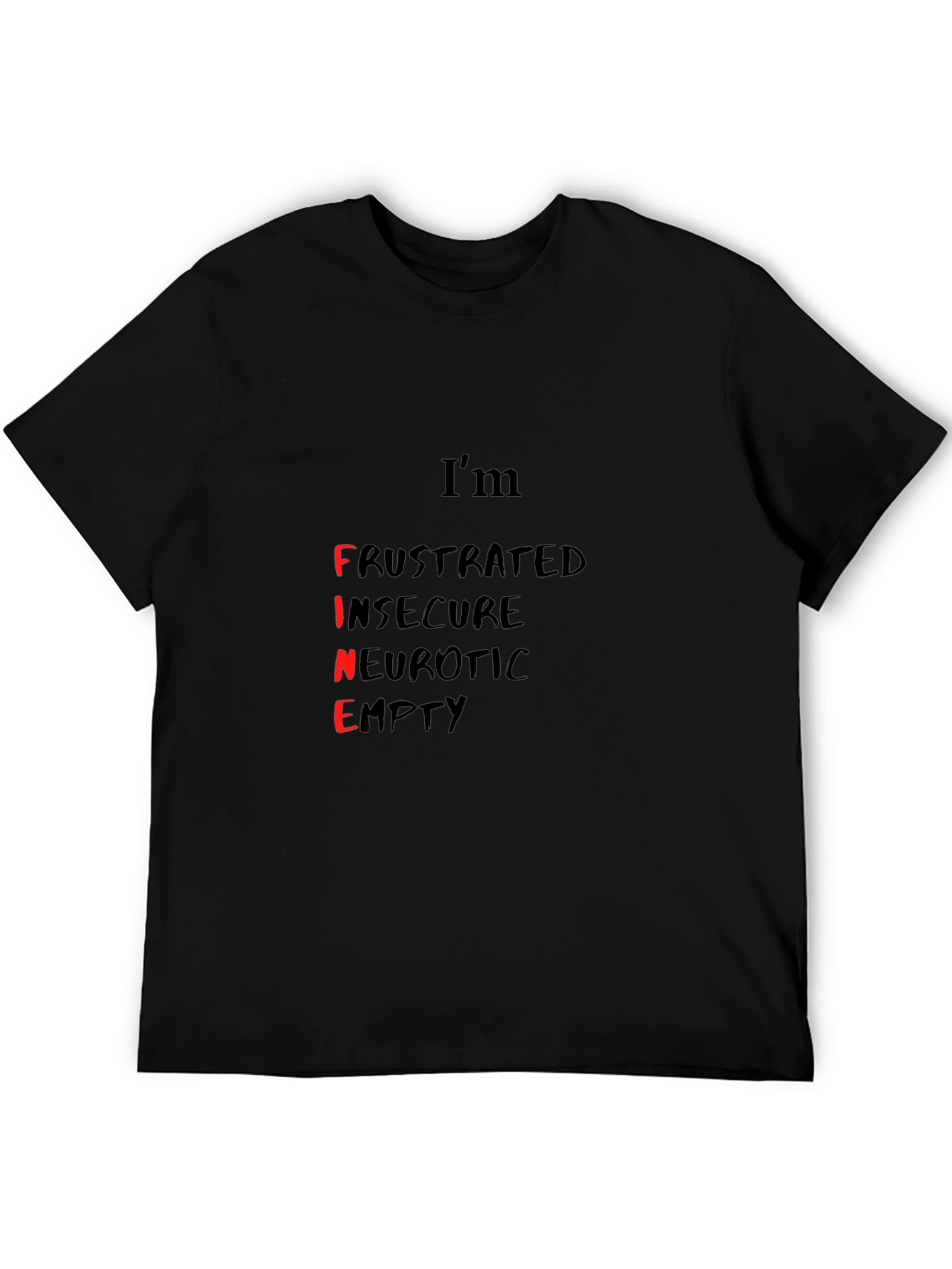 Im Fine - Funny Graphic Tee