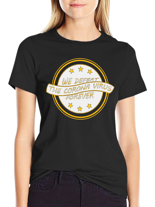 We Defeat The Coronavirus Forever Graphic Tee