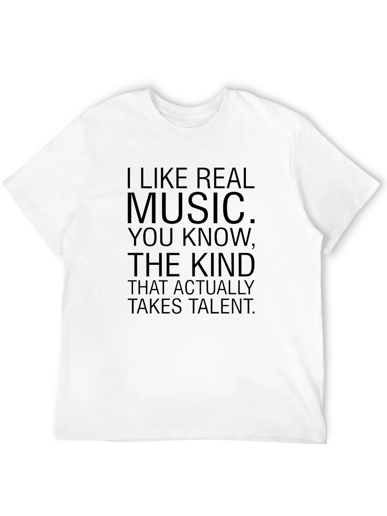 Real Music Takes Talent T-Shirt