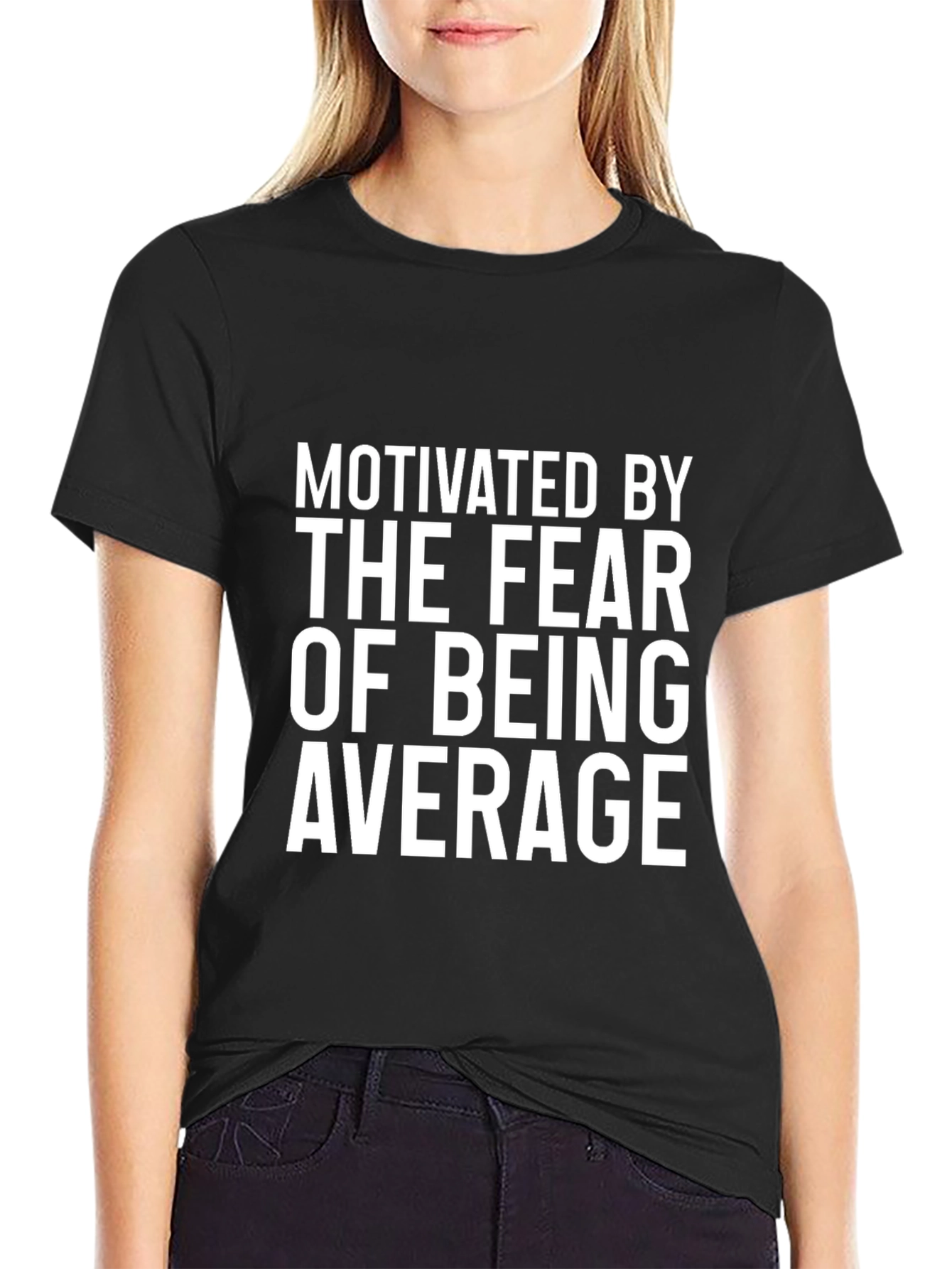 Motivated By Fear of Being Average T-Shirt