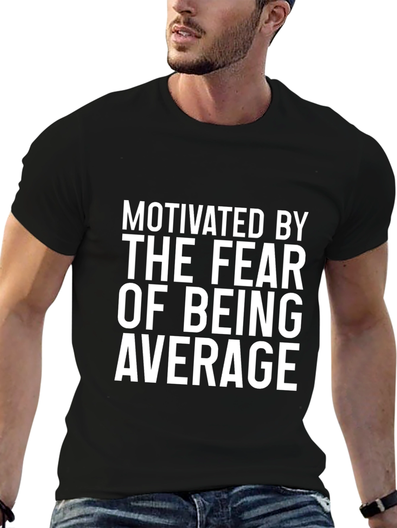 Motivated By Fear of Being Average T-Shirt