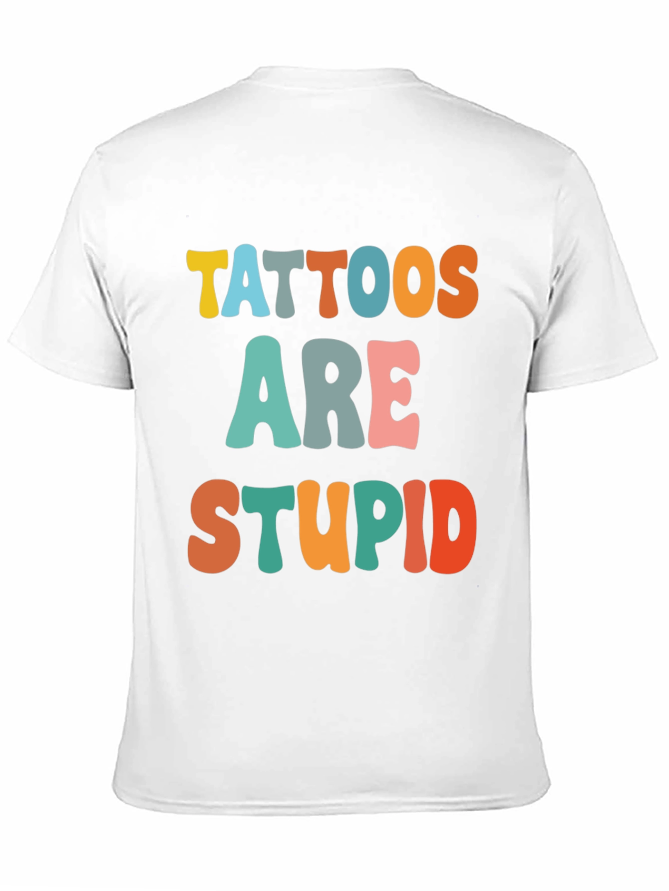 Tattoos Are Stupid Funny T-Shirt
