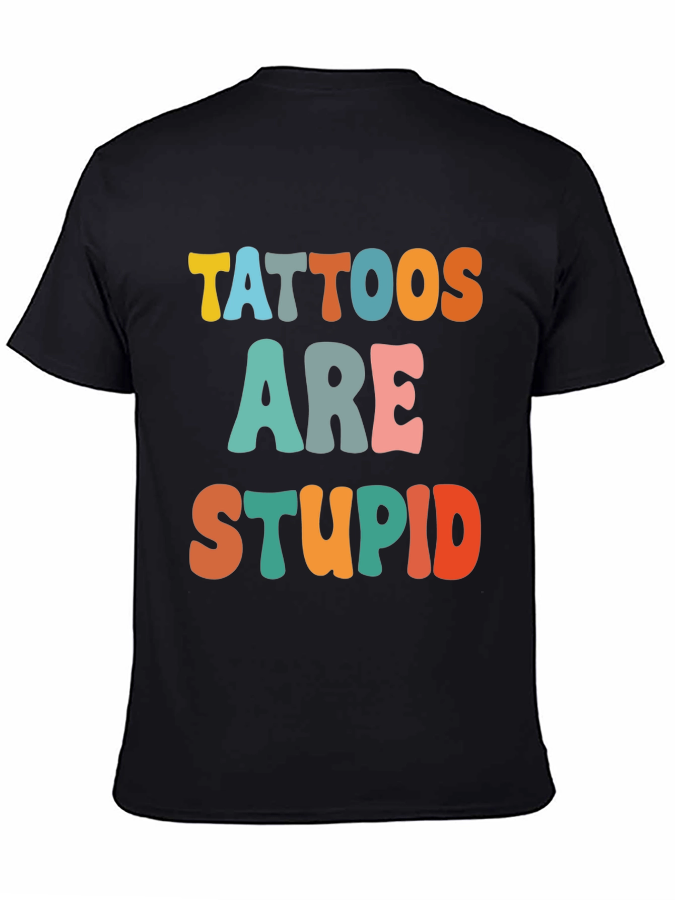 Tattoos Are Stupid Funny T-Shirt