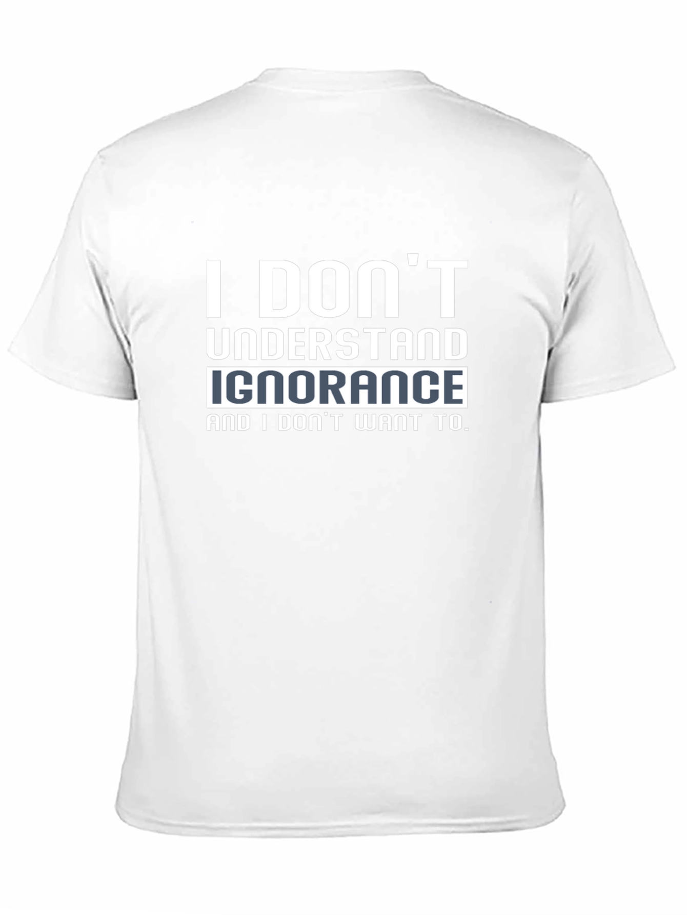 I Dont Understand Ignorance Black T-Shirt