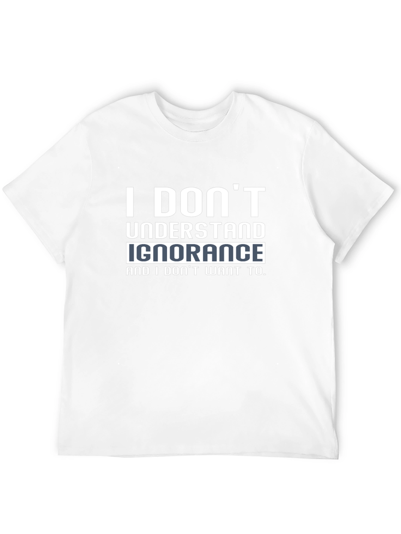 I Dont Understand Ignorance Black T-Shirt