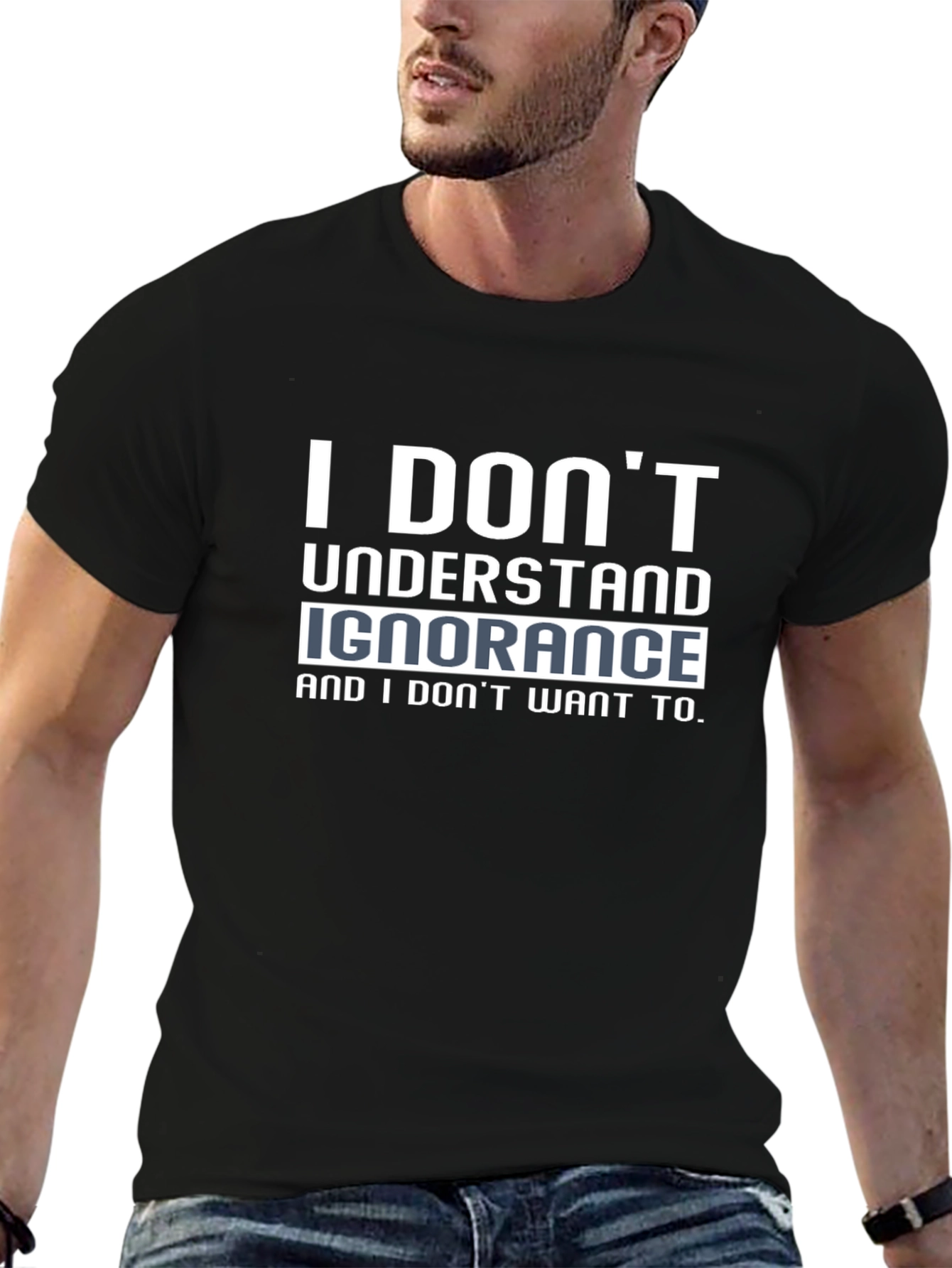 I Dont Understand Ignorance Black T-Shirt