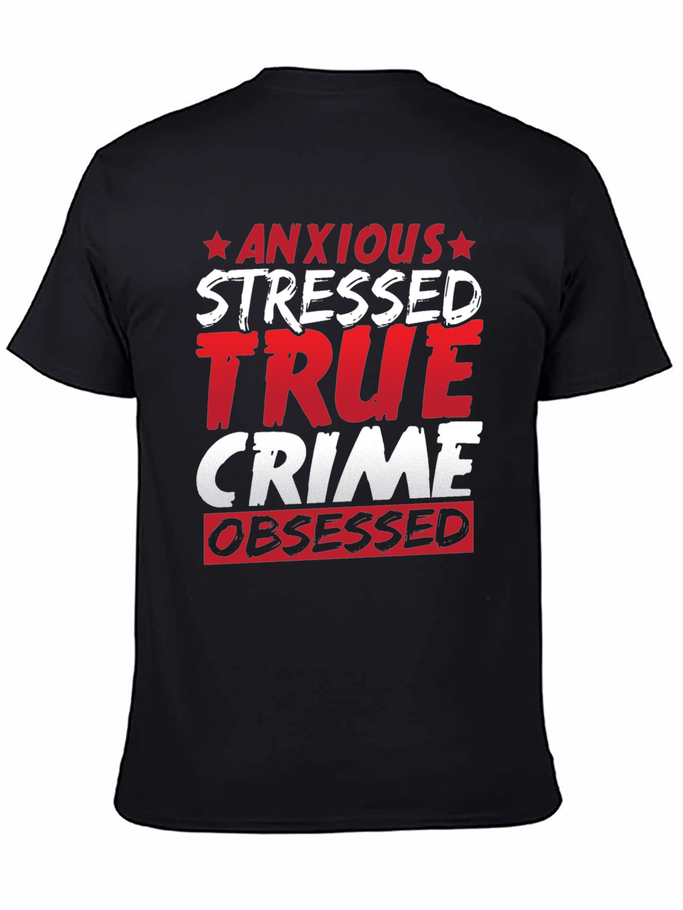 Anxious Stressed True Crime Obsessed T-Shirt