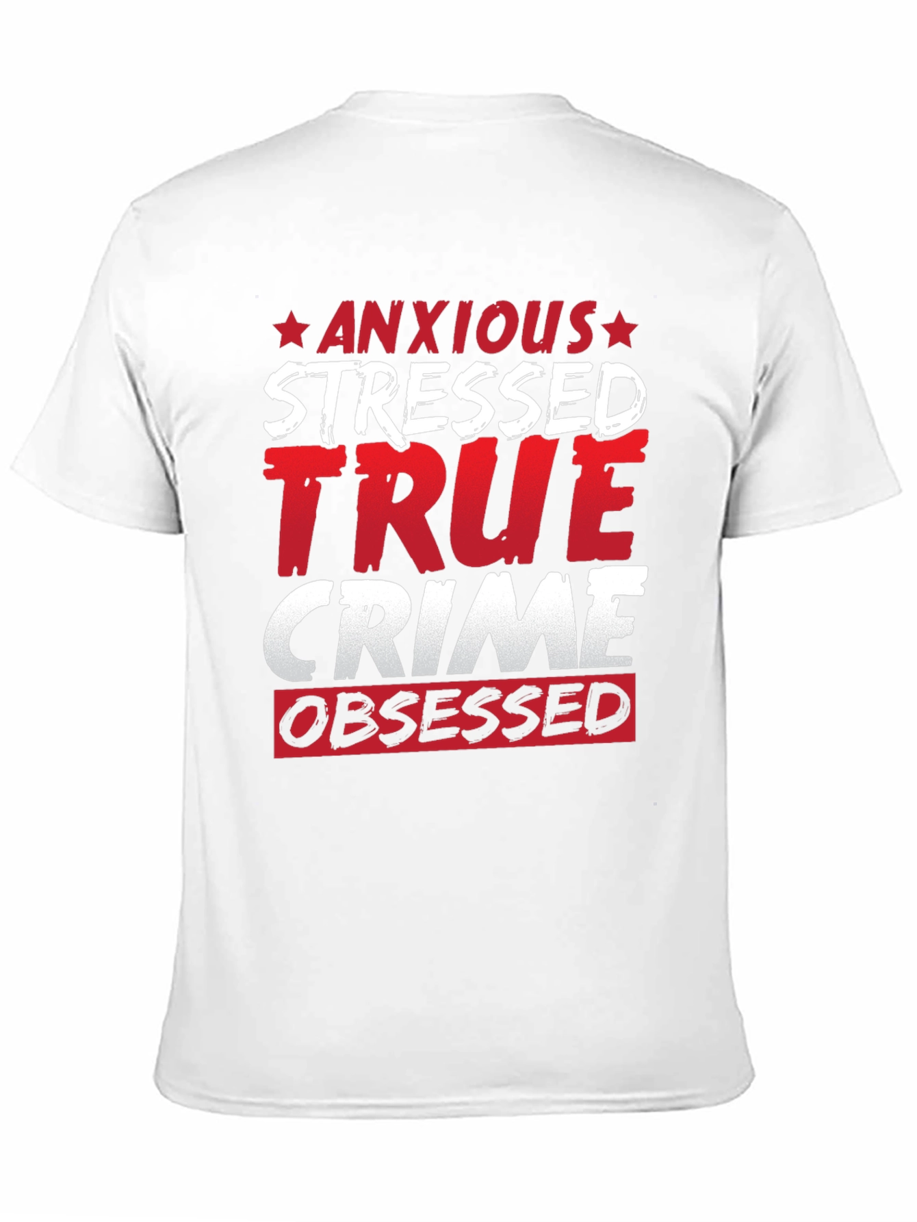 Anxious Stressed True Crime Obsessed T-Shirt