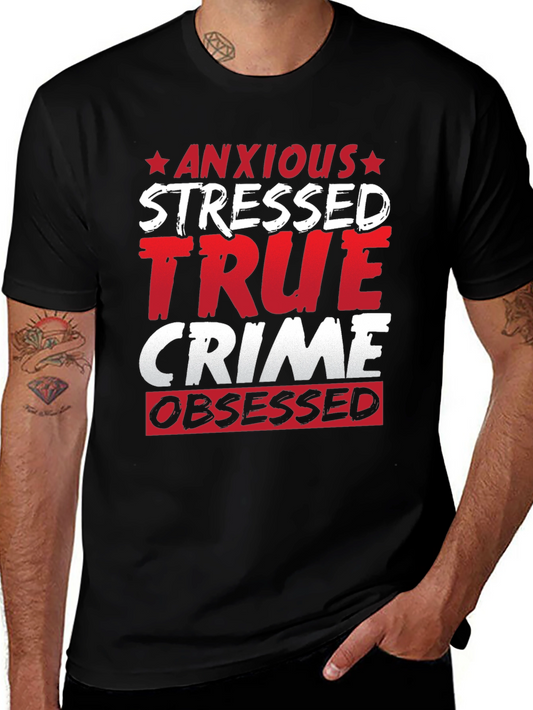 Anxious Stressed True Crime Obsessed T-Shirt