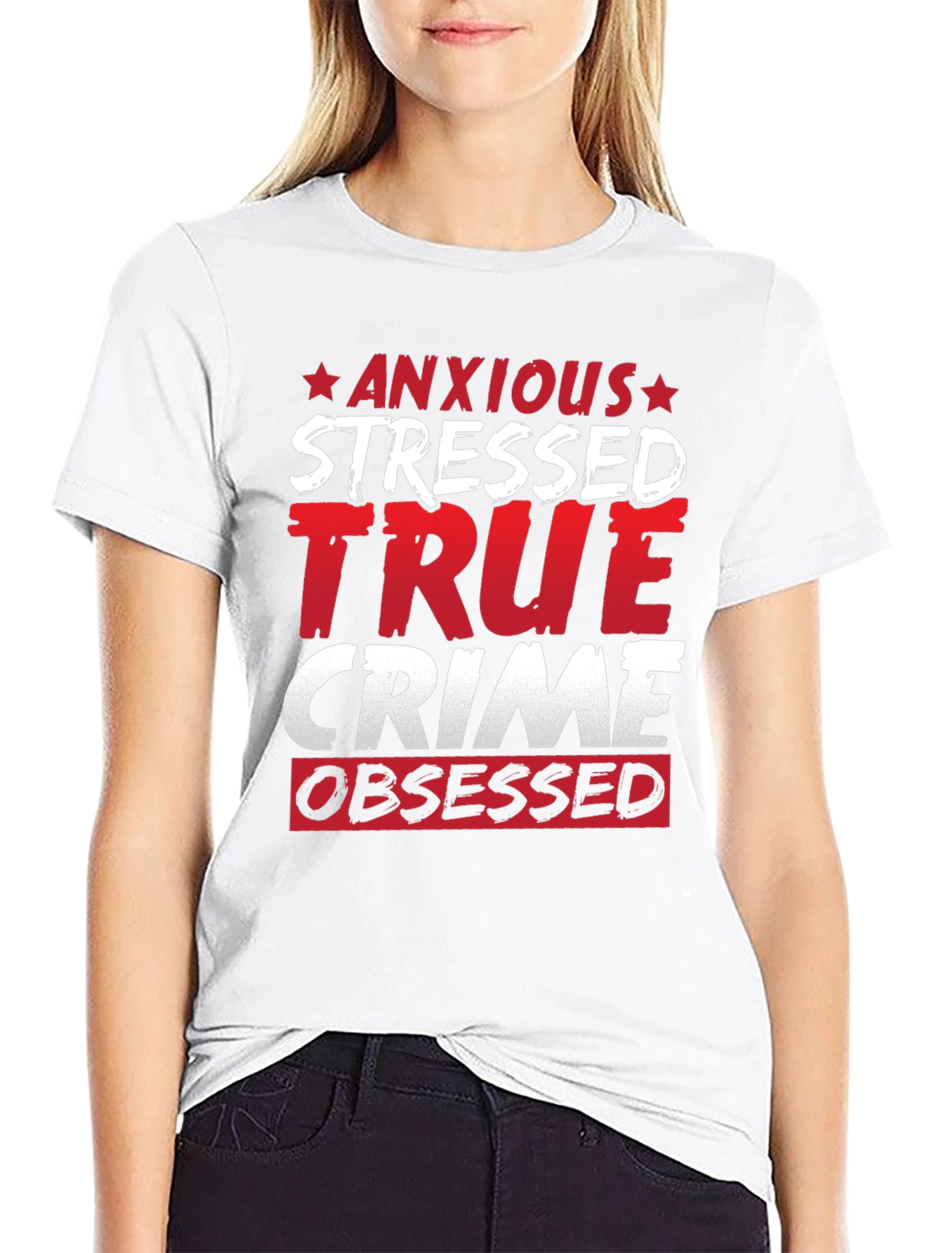 Anxious Stressed True Crime Obsessed T-Shirt