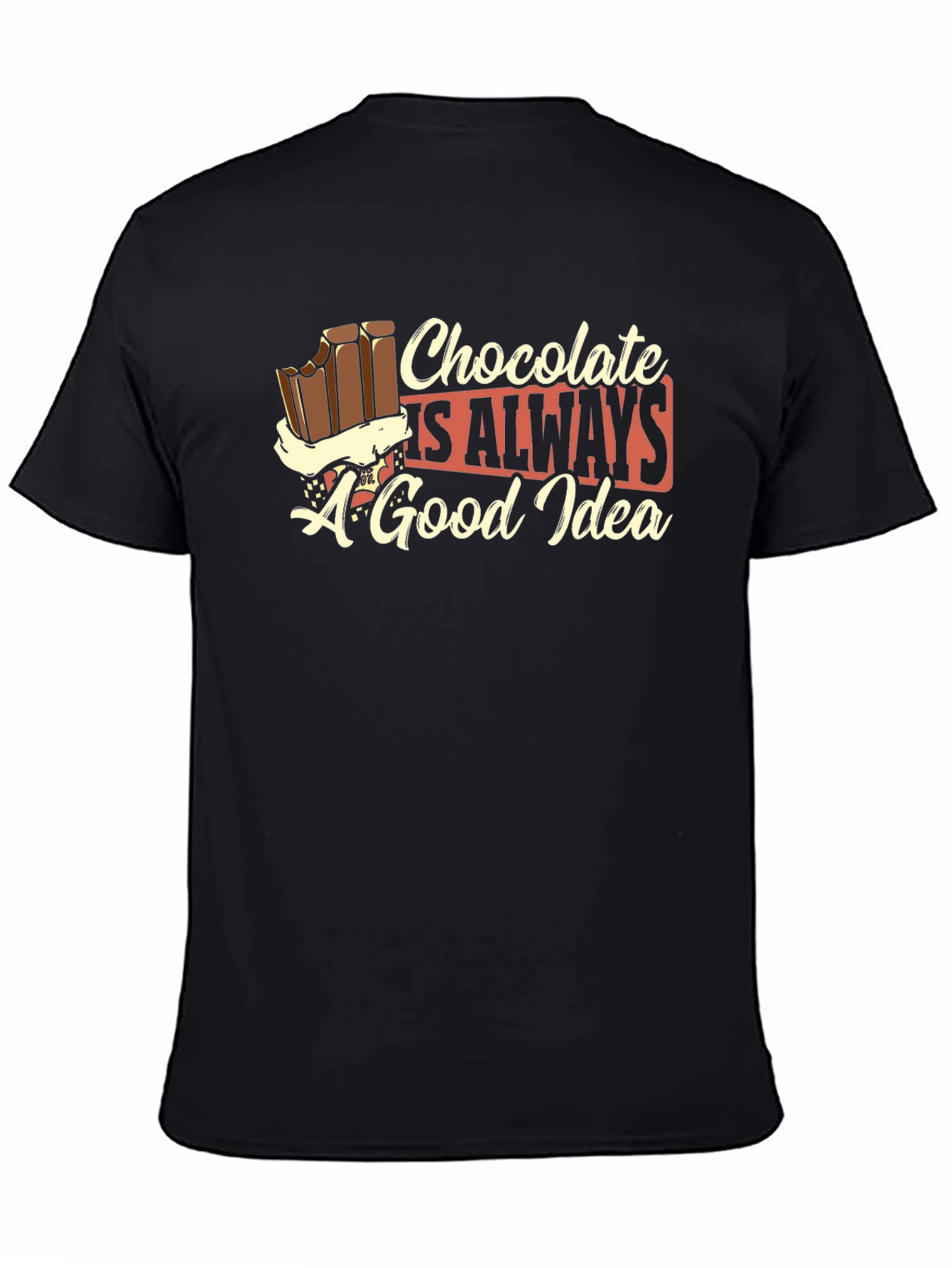 Chocolate is Always a Good Idea Black T-Shirt