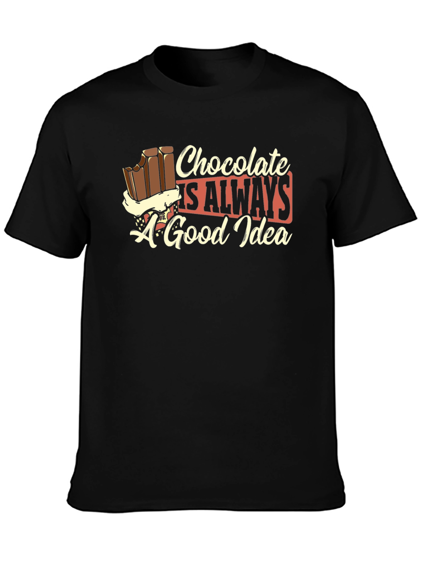 Chocolate is Always a Good Idea Black T-Shirt