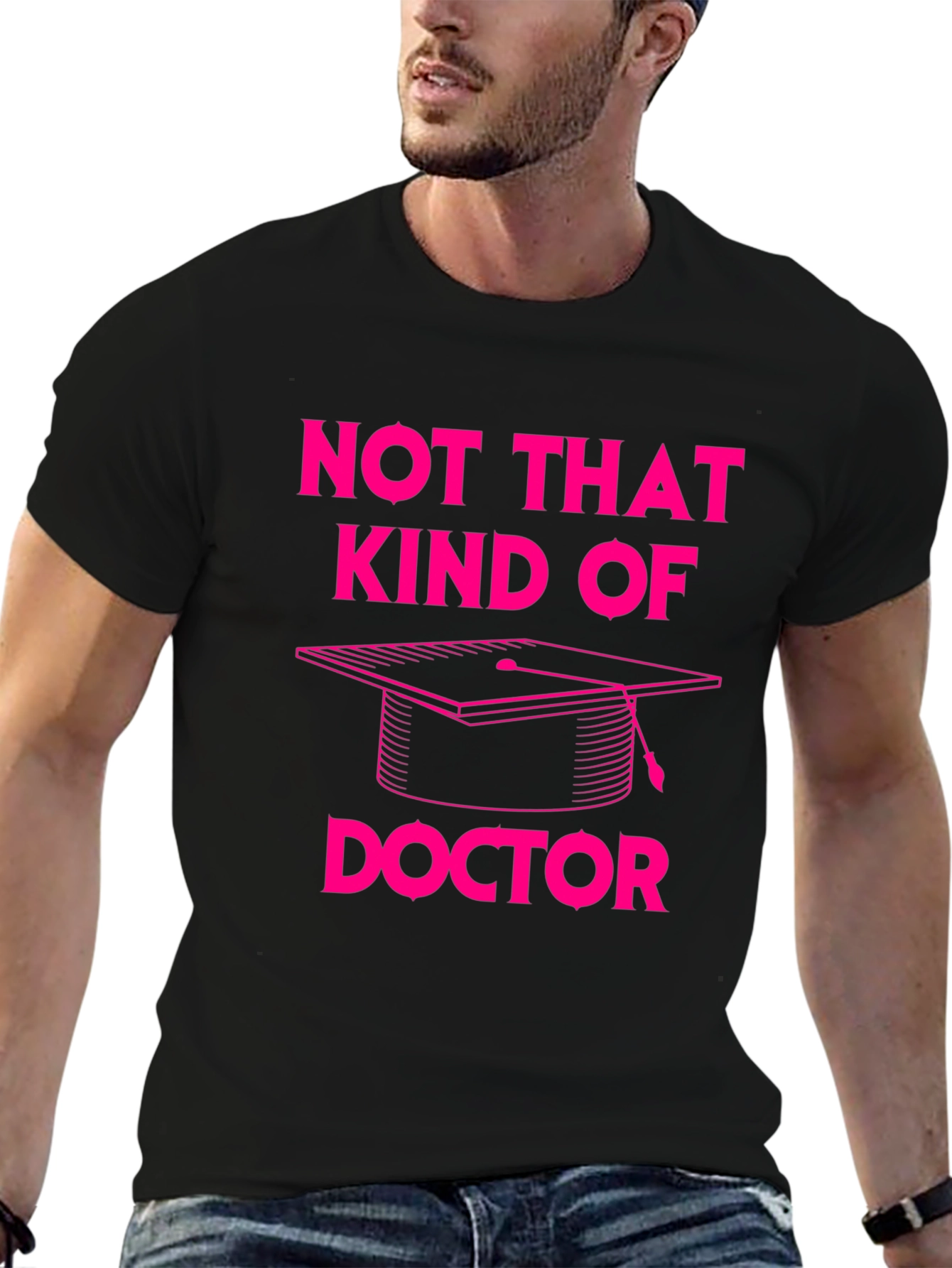 Not That Kind of Doctor T-Shirt Graduation PhD
