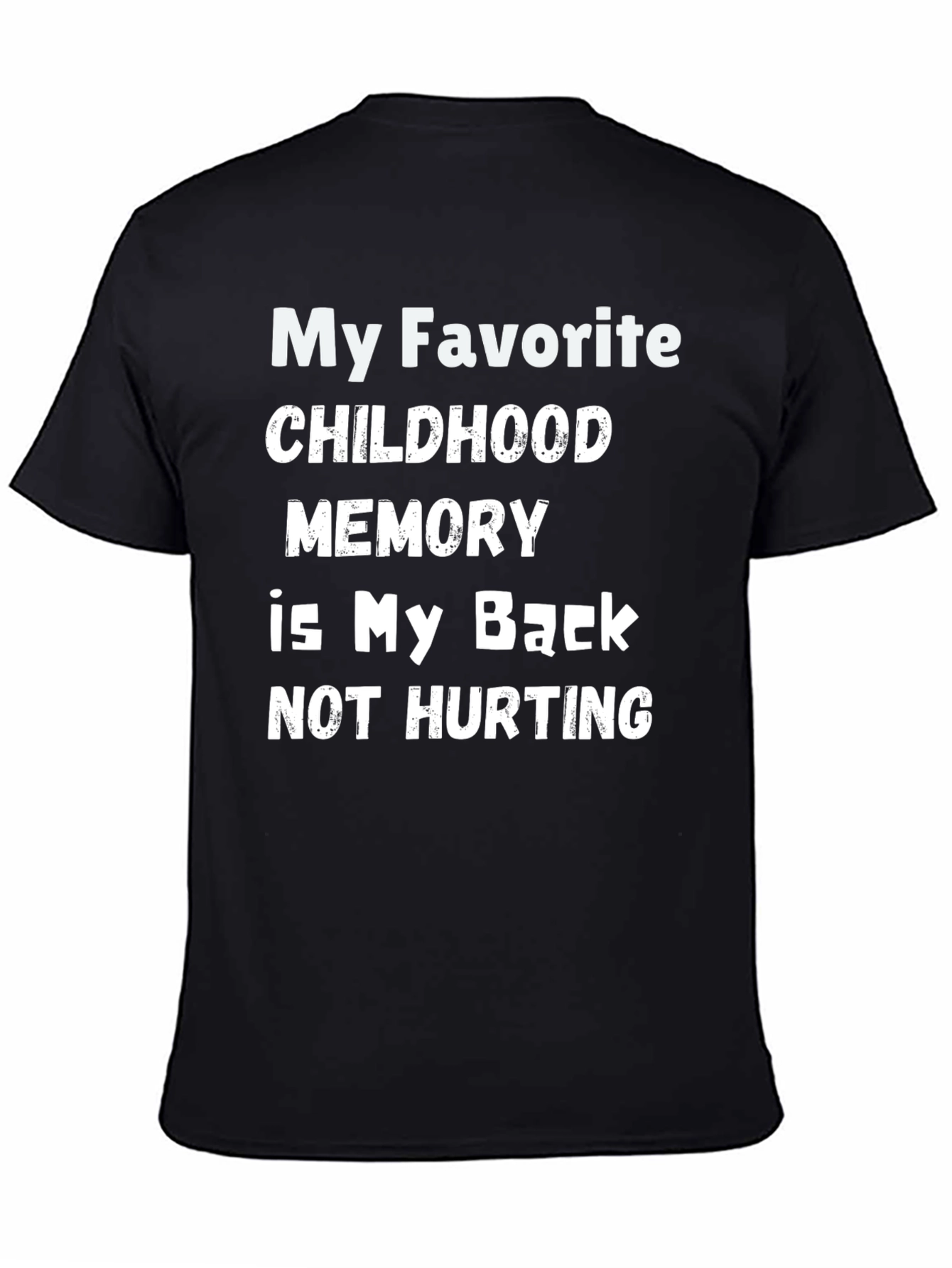 Funny Back Pain T-Shirt - Childhood Memory