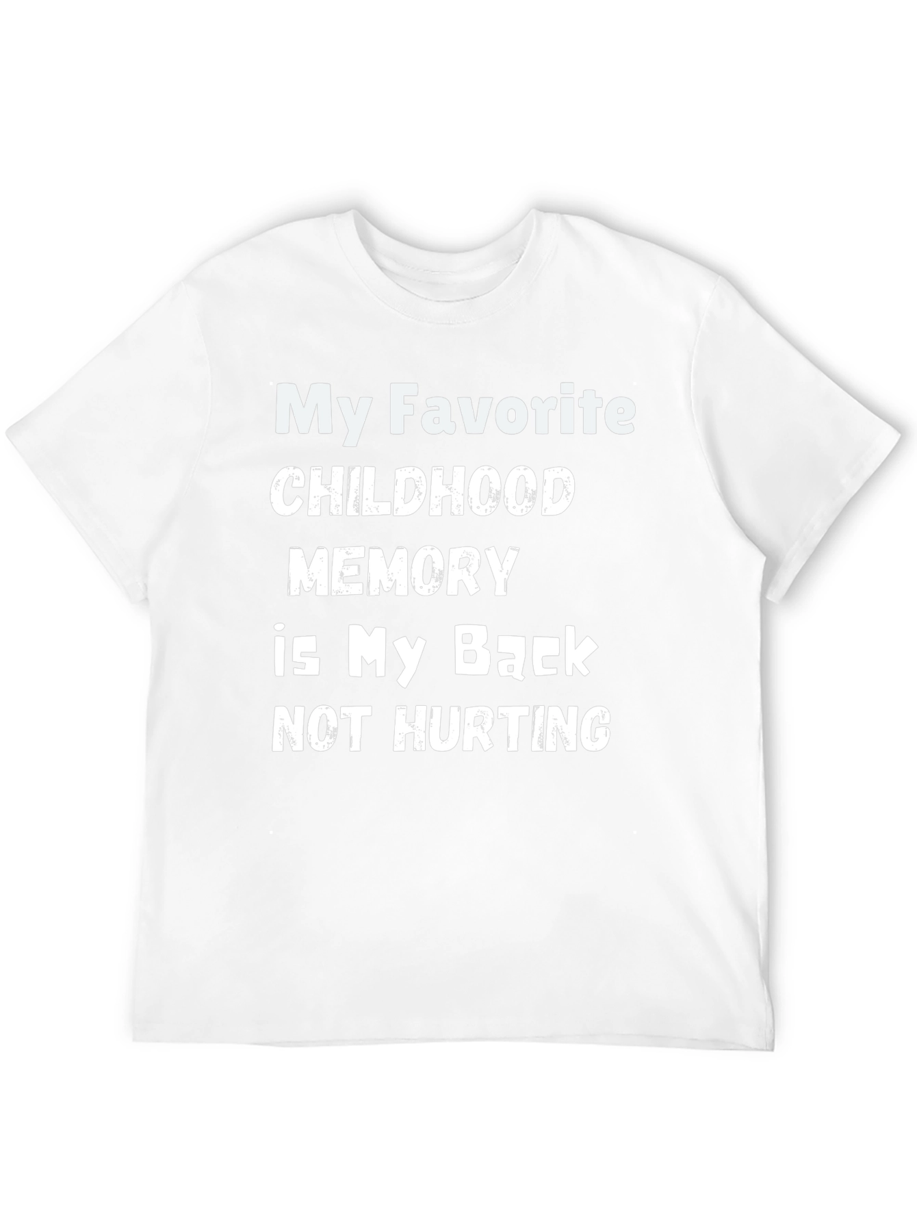 Funny Back Pain T-Shirt - Childhood Memory