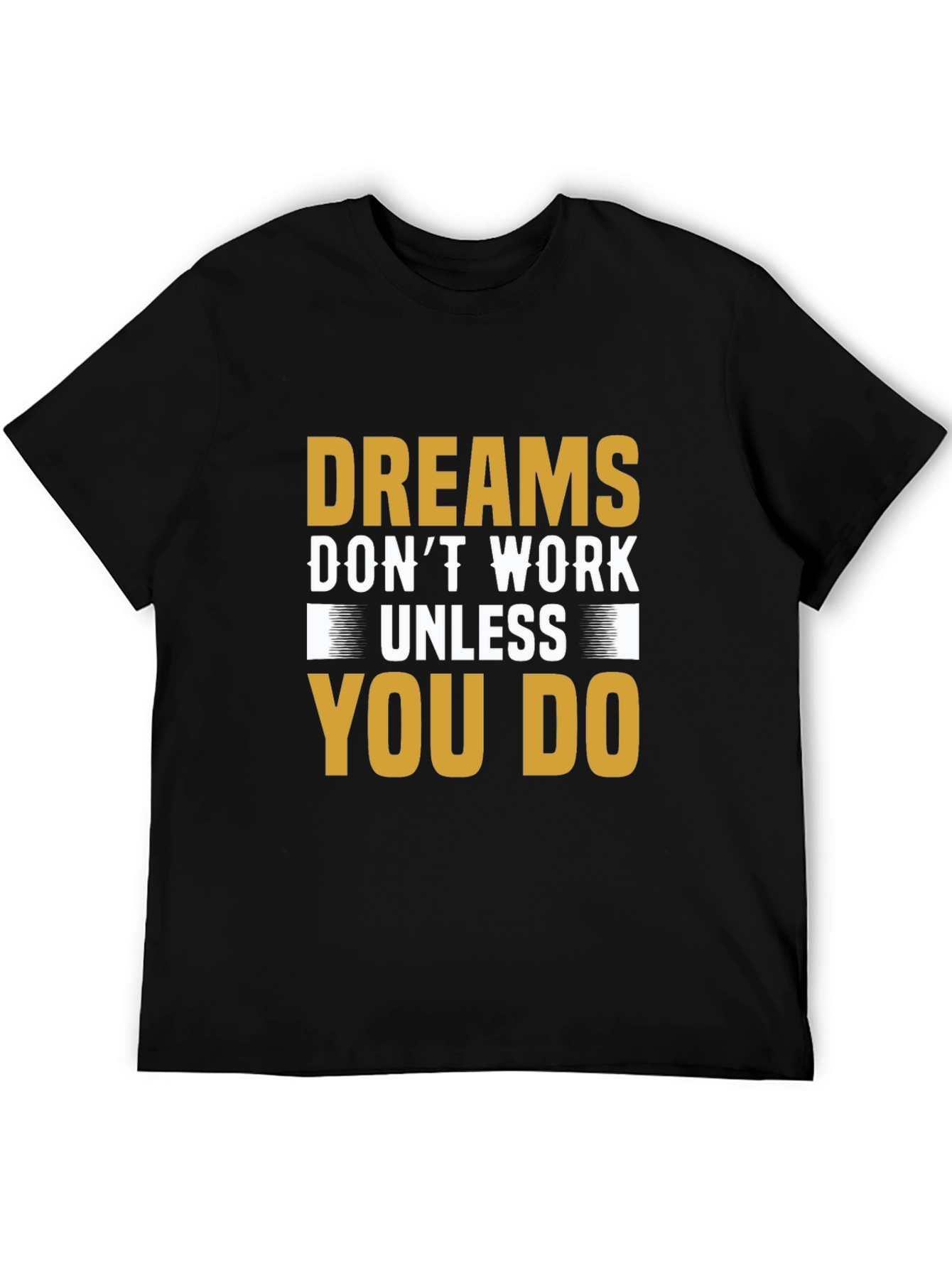 Dreams Dont Work Motivational T-Shirt