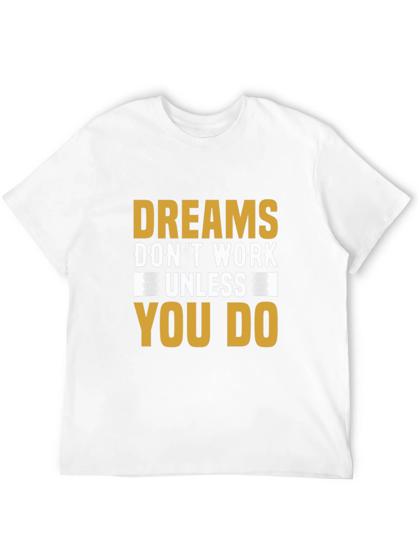 Dreams Dont Work Motivational T-Shirt