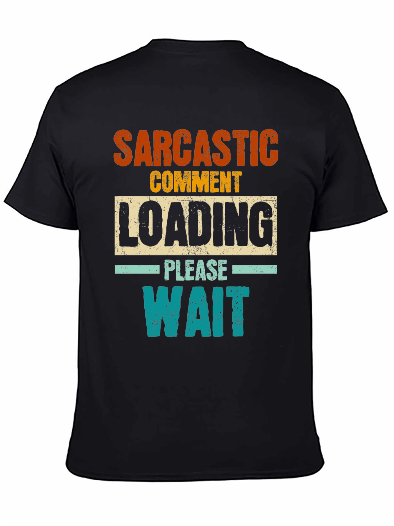 Sarcastic Comment Loading Funny Graphic Tee