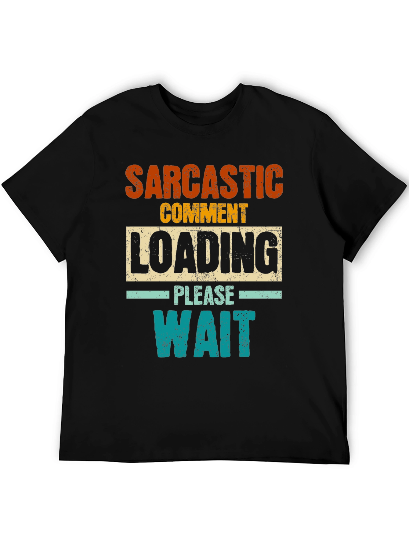 Sarcastic Comment Loading Funny Graphic Tee