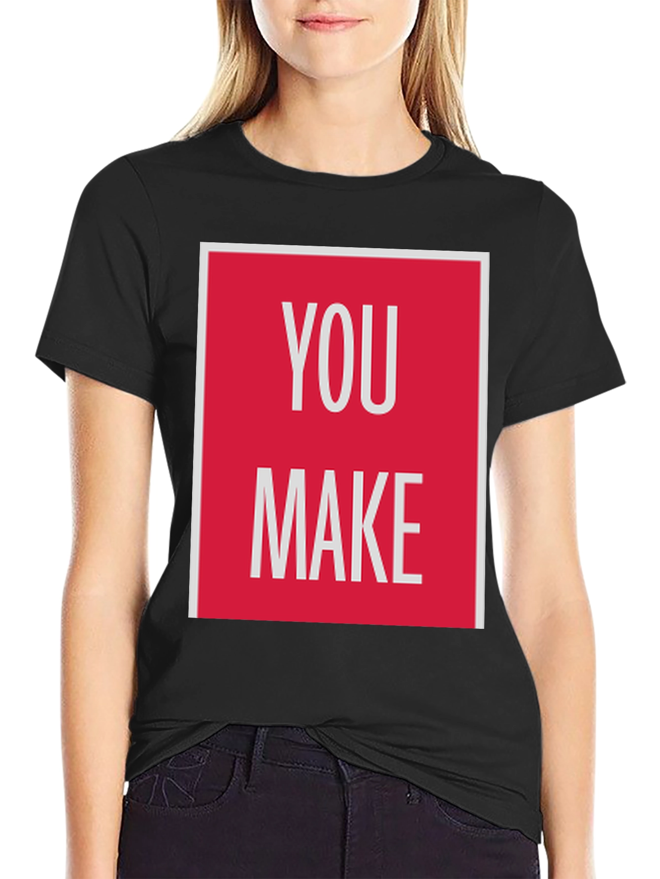 You Make T-Shirt - Bold Graphic Tee
