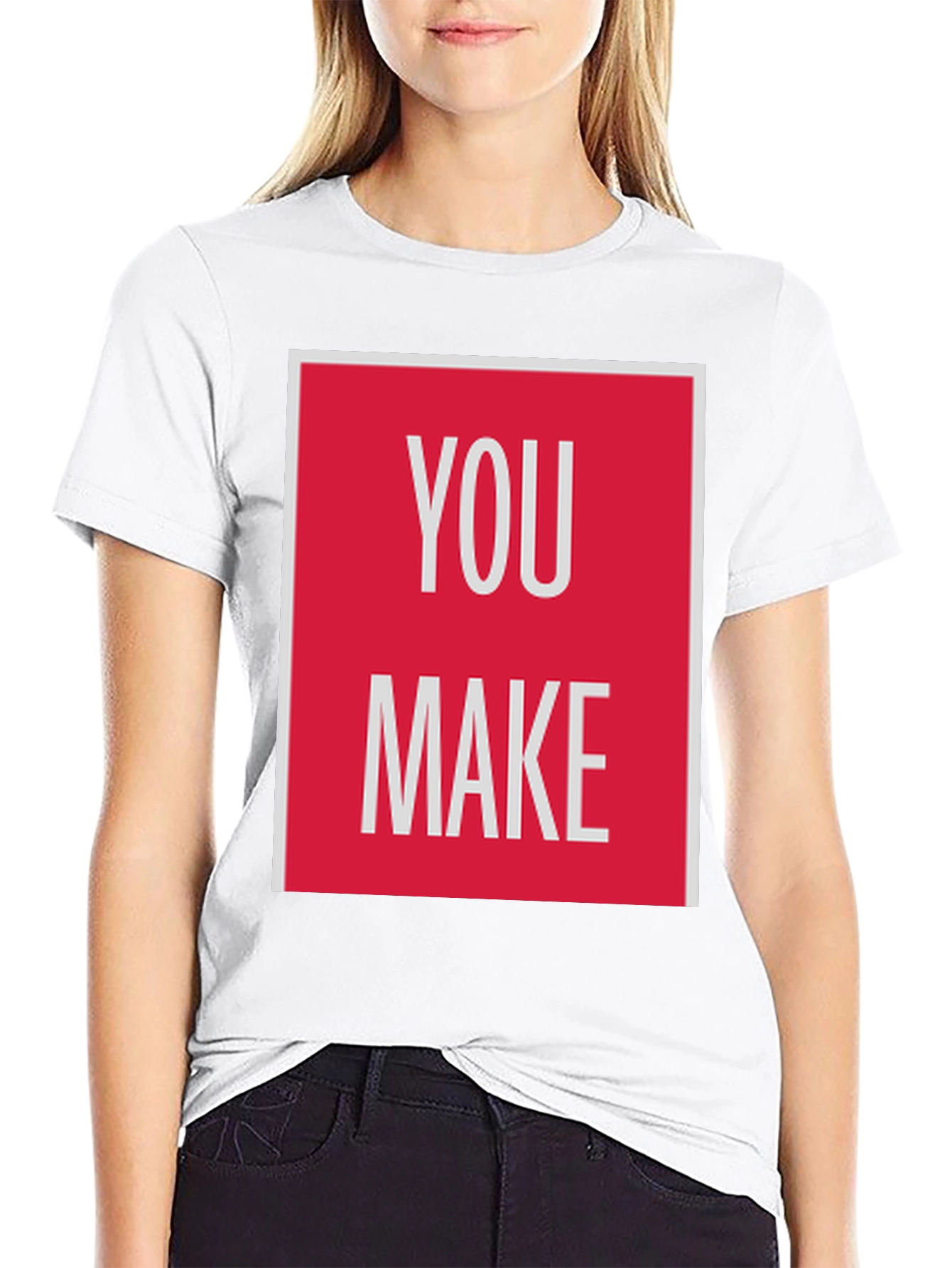 You Make T-Shirt - Bold Graphic Tee