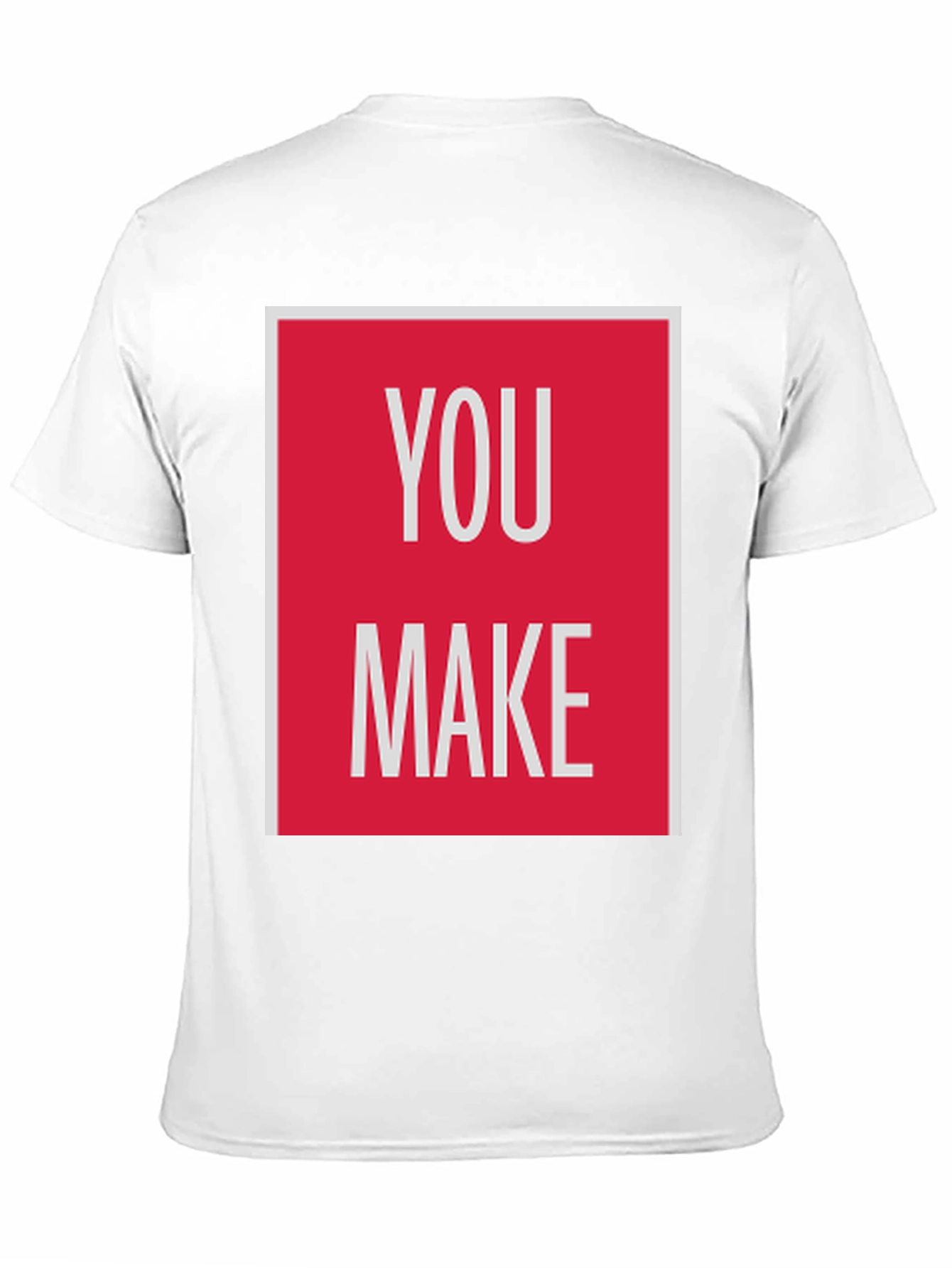 You Make T-Shirt - Bold Graphic Tee