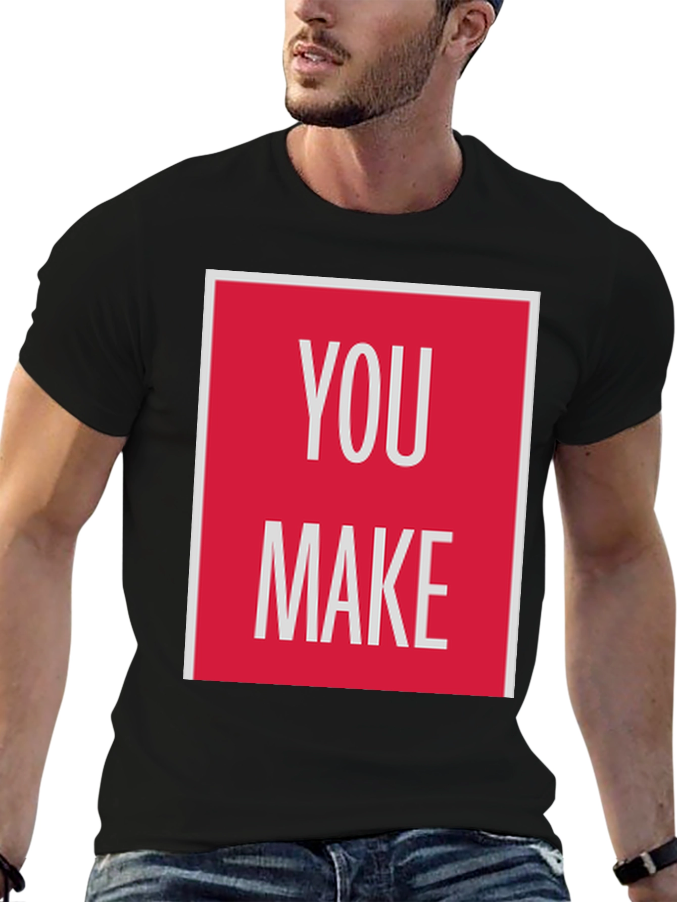 You Make T-Shirt - Bold Graphic Tee
