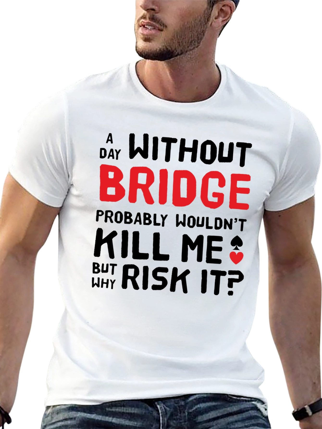 Funny Bridge T-Shirt - Why Risk It?