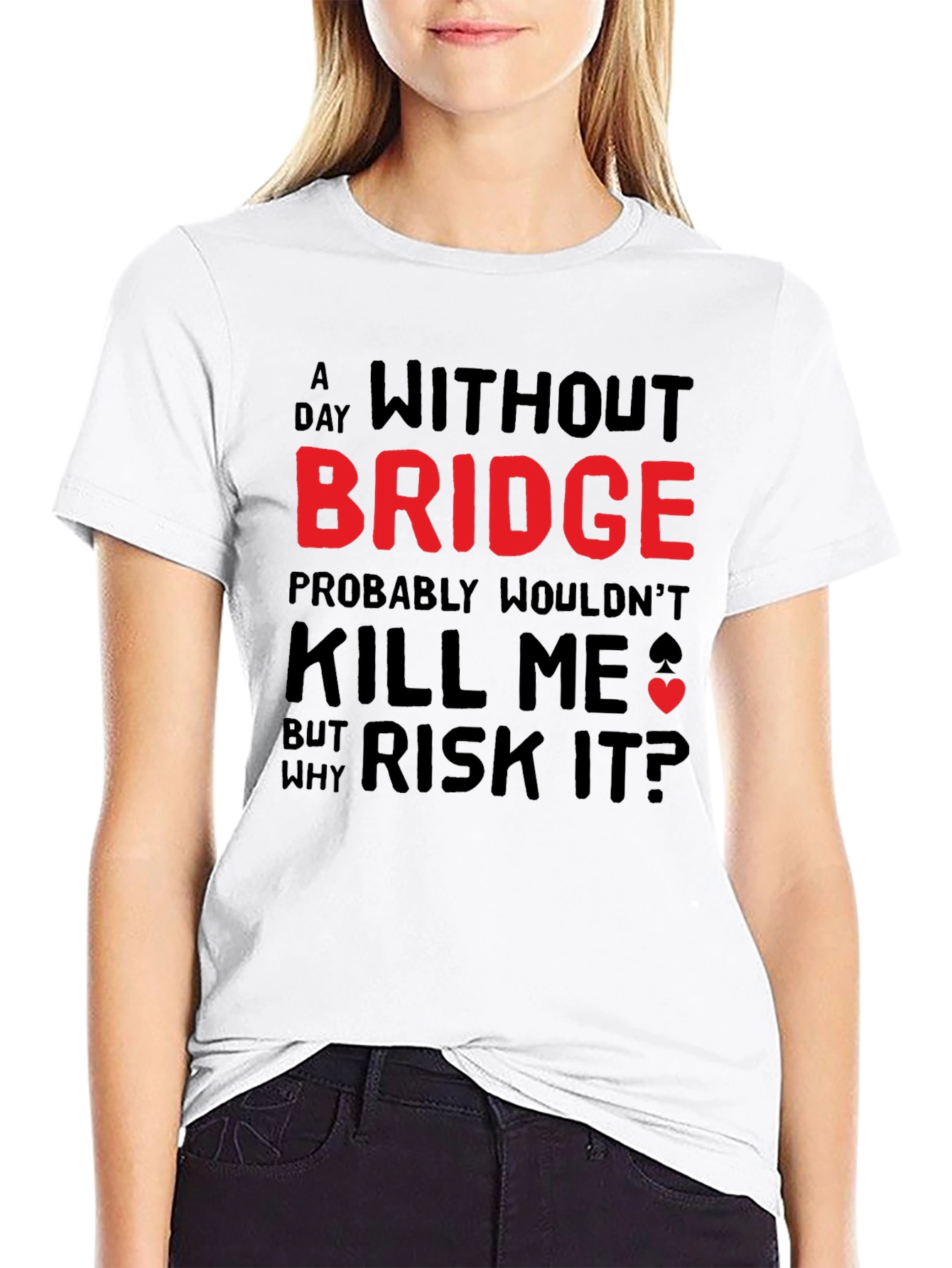 Funny Bridge T-Shirt - Why Risk It?