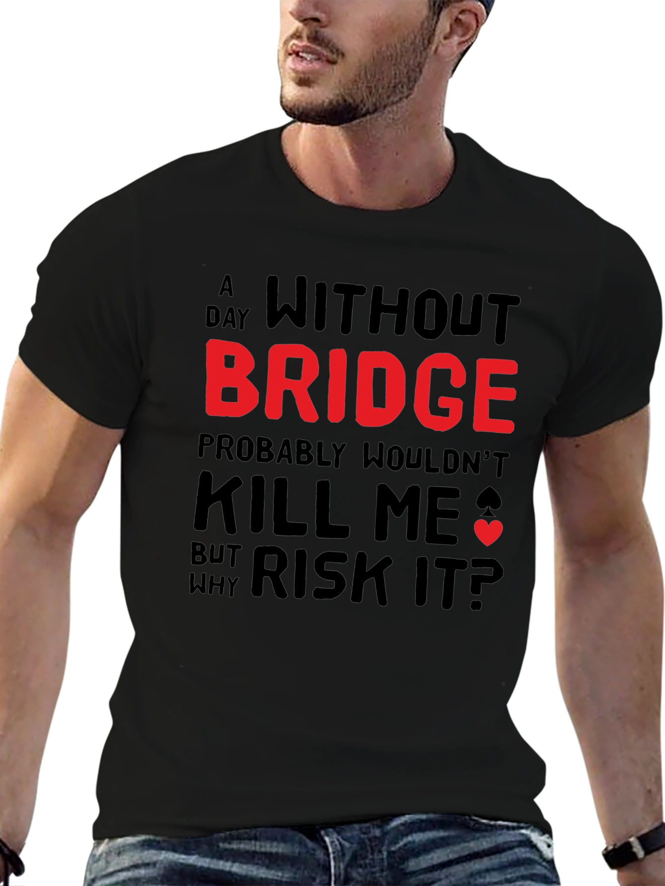 Funny Bridge T-Shirt - Why Risk It?