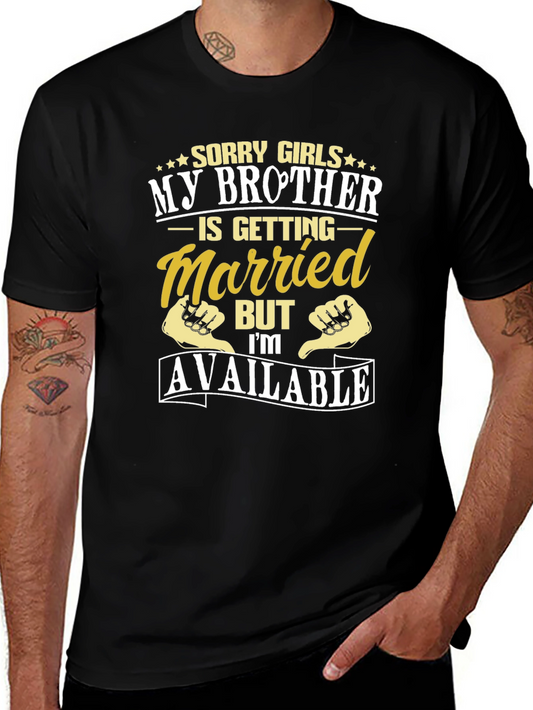 Funny Brothers Wedding T-Shirt - Sorry Girls Im Available!
