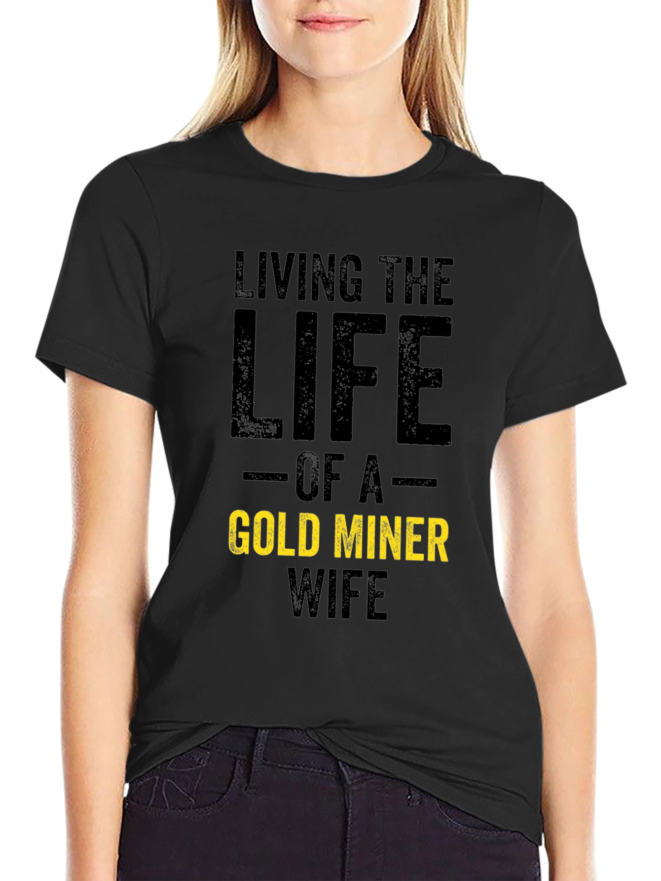 Living the Life Gold Miner Wife T-Shirt