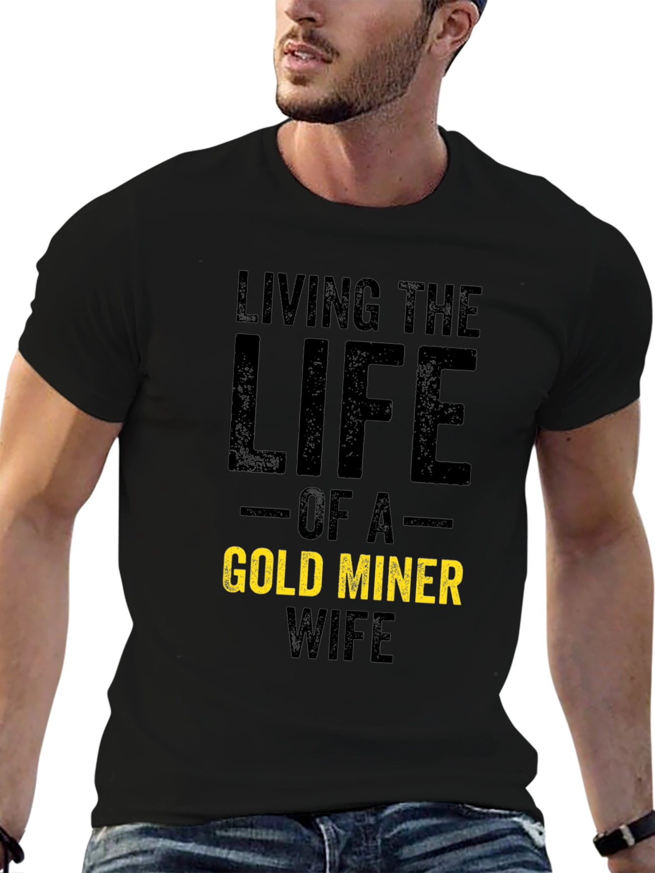 Living the Life Gold Miner Wife T-Shirt