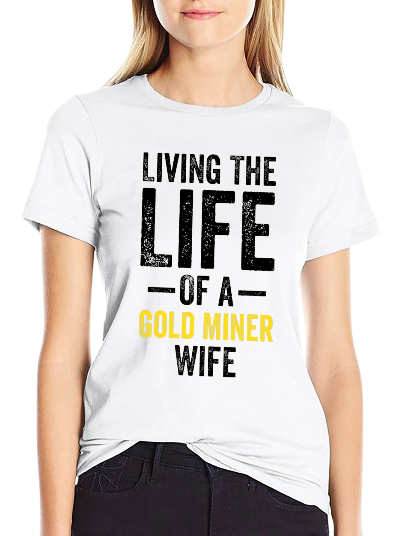 Living the Life Gold Miner Wife T-Shirt