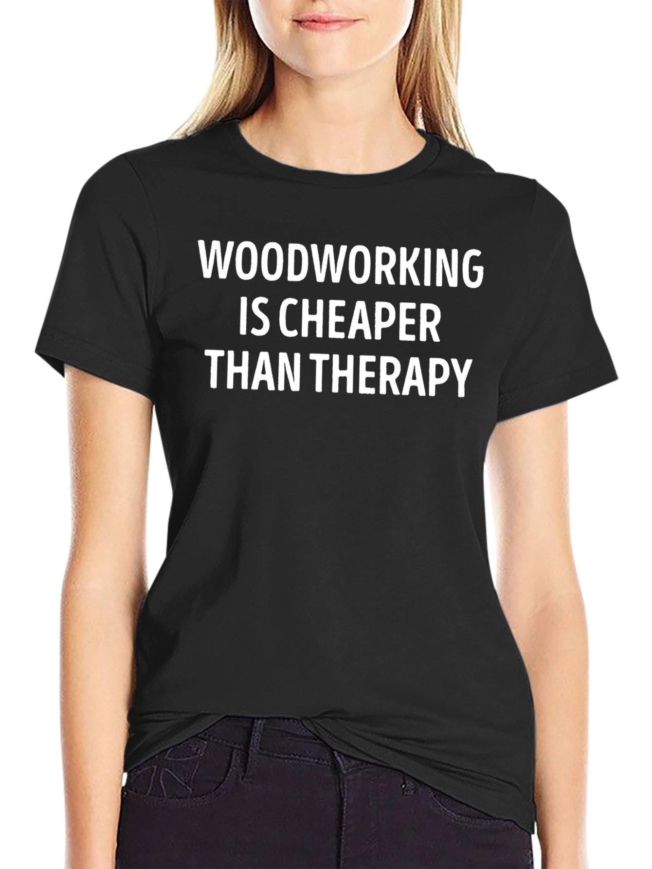Woodworking Cheaper Than Therapy T-Shirt